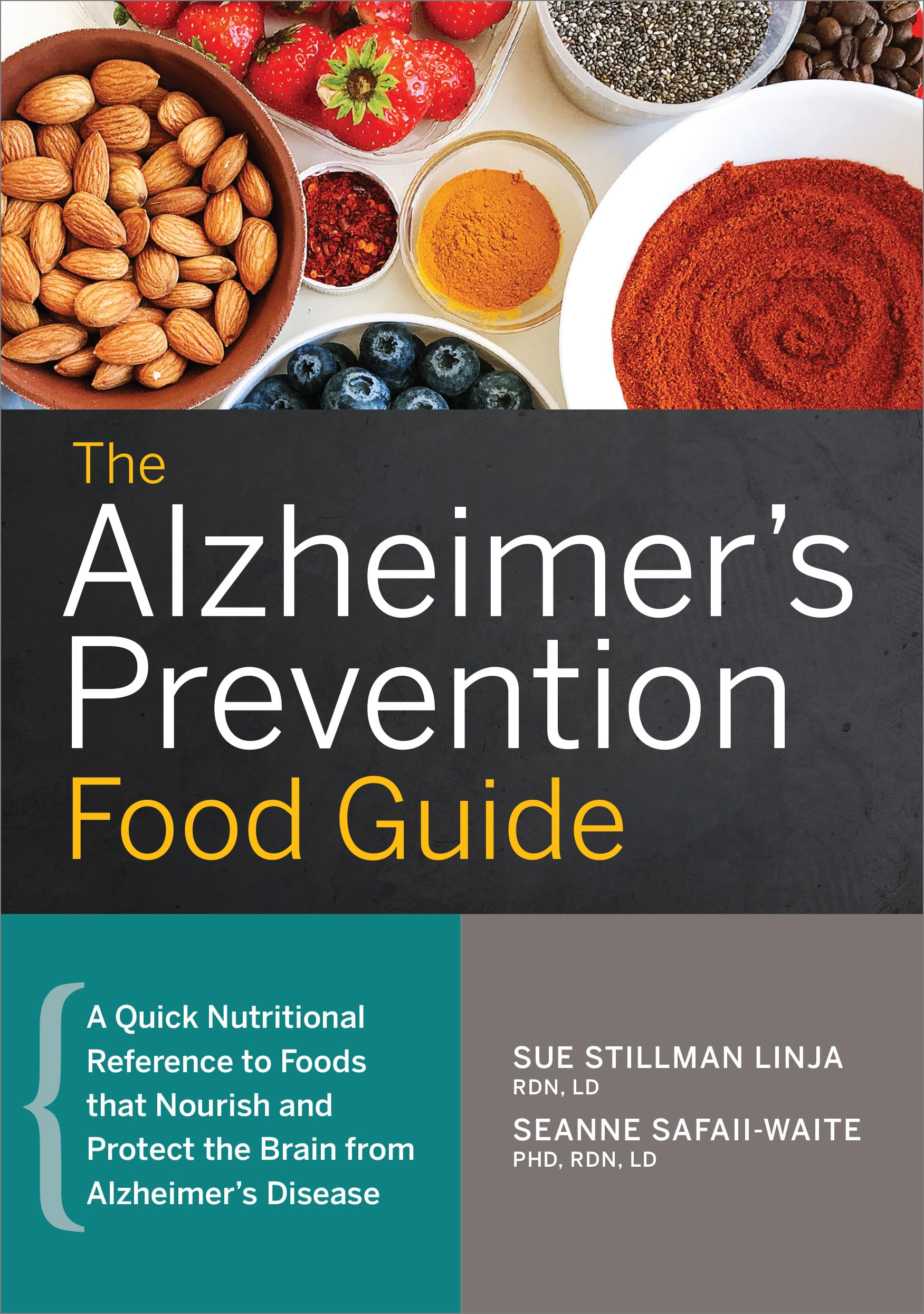 The Alzheimer's Prevention Food Guide: A Quick Nutritional Reference to Foods That Nourish and Protect the Brain From Alzheimer's Disease