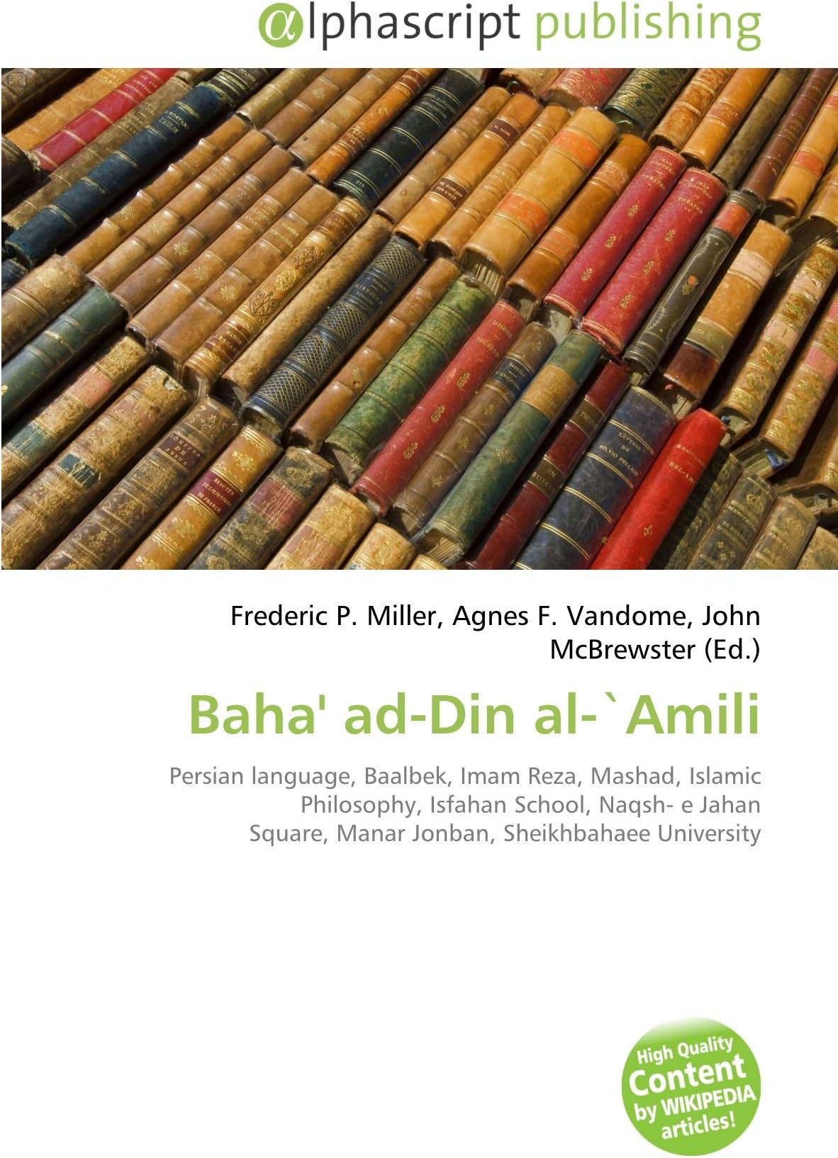 Baha' ad-Din al-`Amili: Persian language, Baalbek, Imam Reza, Mashad, Islamic Philosophy, Isfahan School, Naqsh- e Jahan Square, Manar Jonban, Sheikhbahaee University