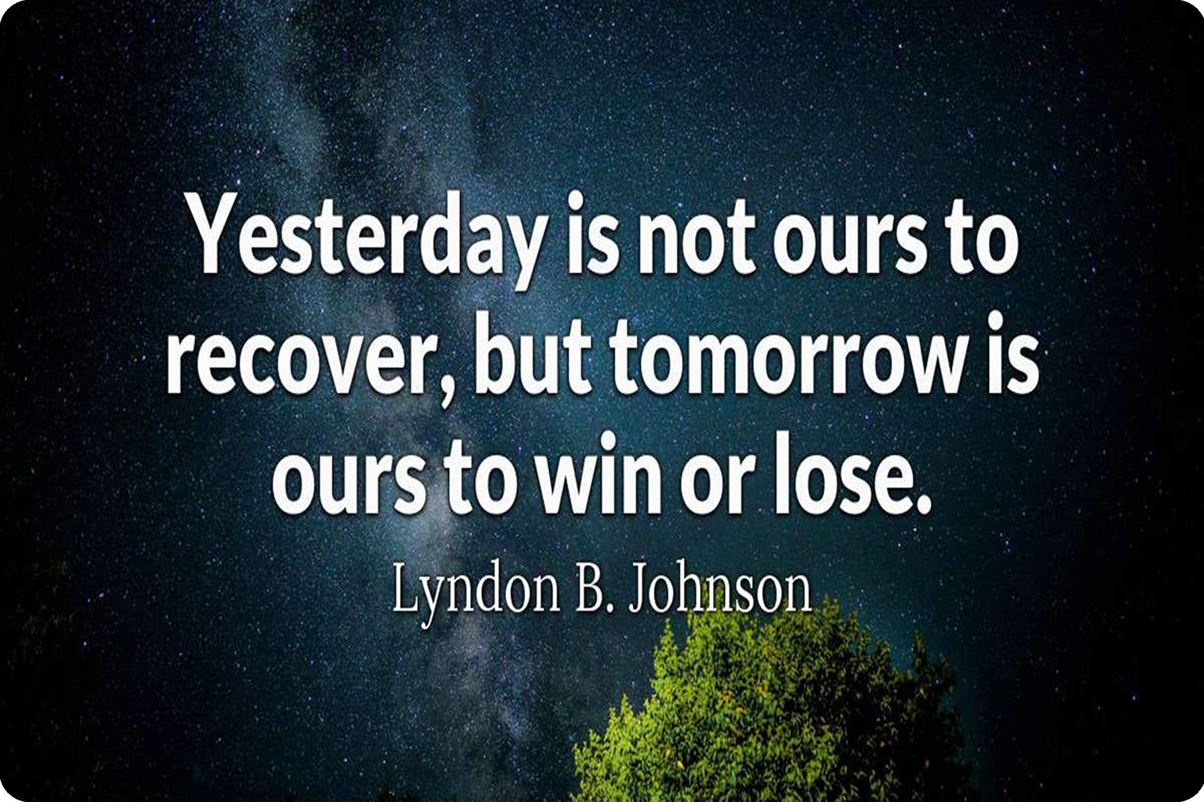 Yesterday is not ours to recover Tomorrow is Ours to Win or Lose Lyndon Johnson Overcome Success Relentless Focus Overcome Metal Wall Art Decor 8 in x 12 in Gift