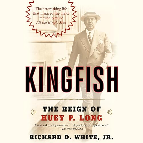 Kingfish: The Reign of Huey P. Long