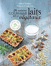Download Je cuisine gourmand avec les laits végétaux: Riz,avoine, soja, amande , coco...100 recettes PDF