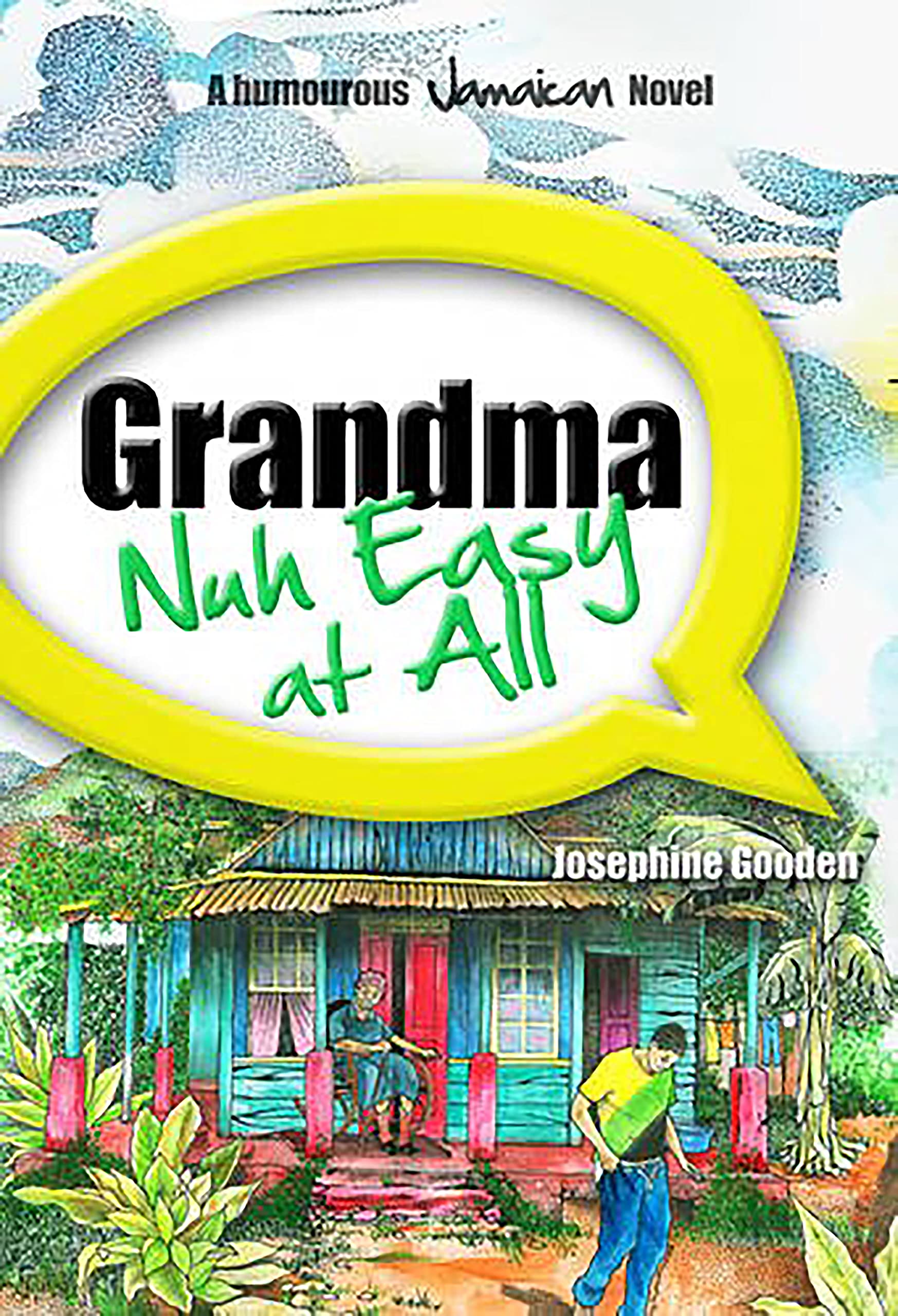 Grandma Nuh Easy At All: A Humorous Jamaican Novel
