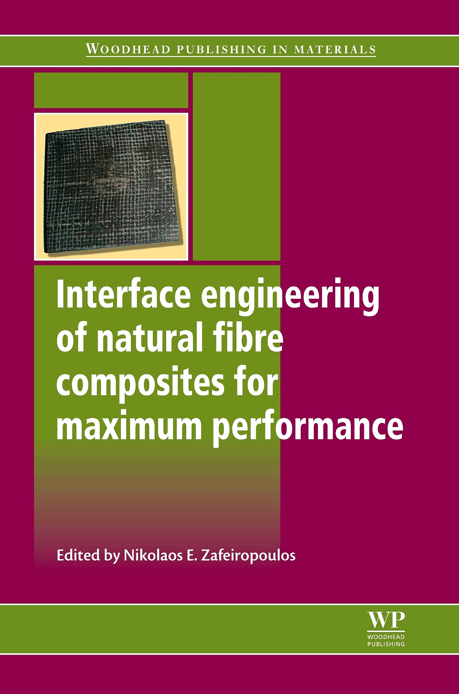 Interface Engineering of Natural Fibre Composites for Maximum Performance (Woodhead Publishing Series in Composites Science and Enginee) (Woodhead ... Series in Composites Science and Engineering)