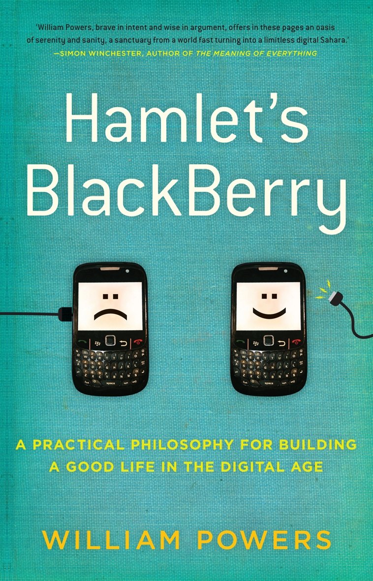 Hamlet's BlackBerry: a practical philosophy for building a good life in the digital age