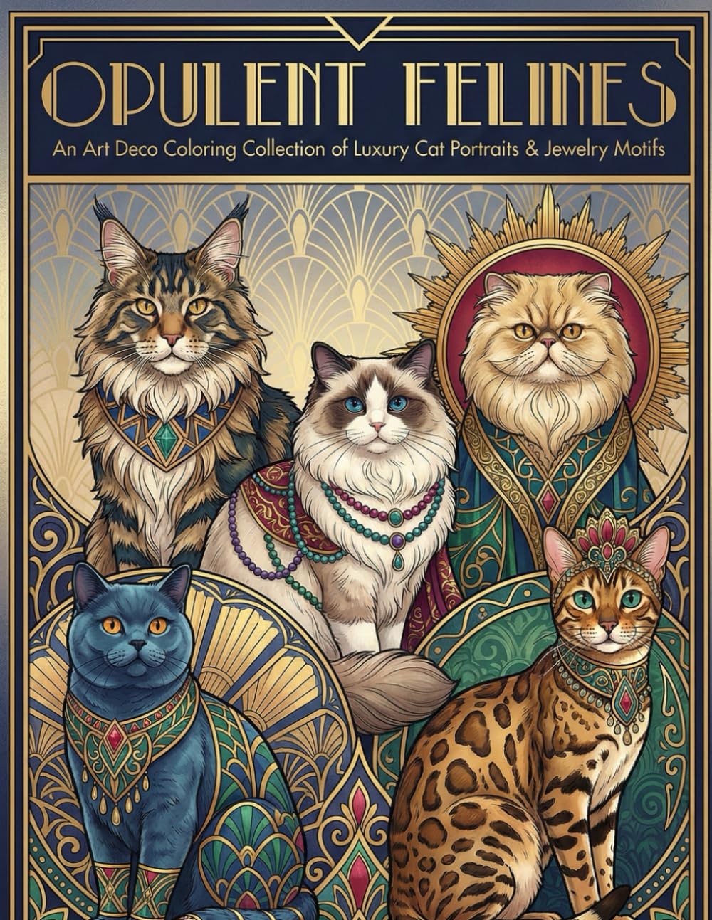 OPULENT FELINES: An Art Deco Coloring Collection of Luxury Cat Portraits & Jewelry Motifs.