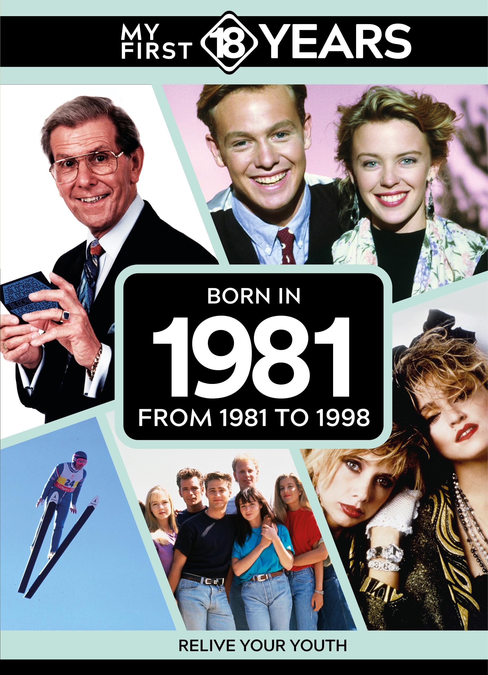 My First 18 Years - Born in 1981: From 1981 to 1998 (My First 18 Years Series)