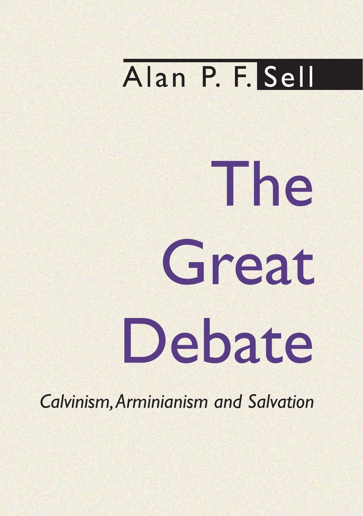 The Great Debate: Calvinism, Arminianism and Salvation
