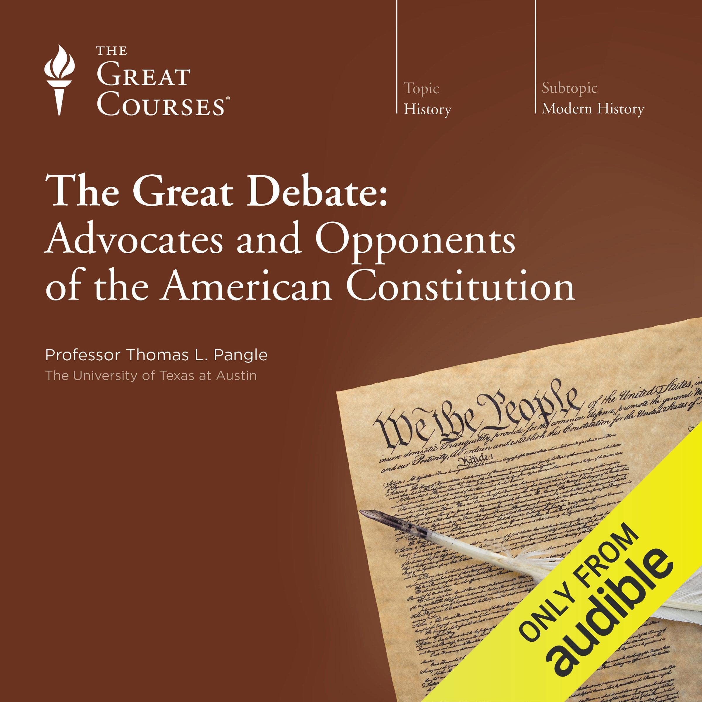 The Great Debate: Advocates and Opponents of the American Constitution
