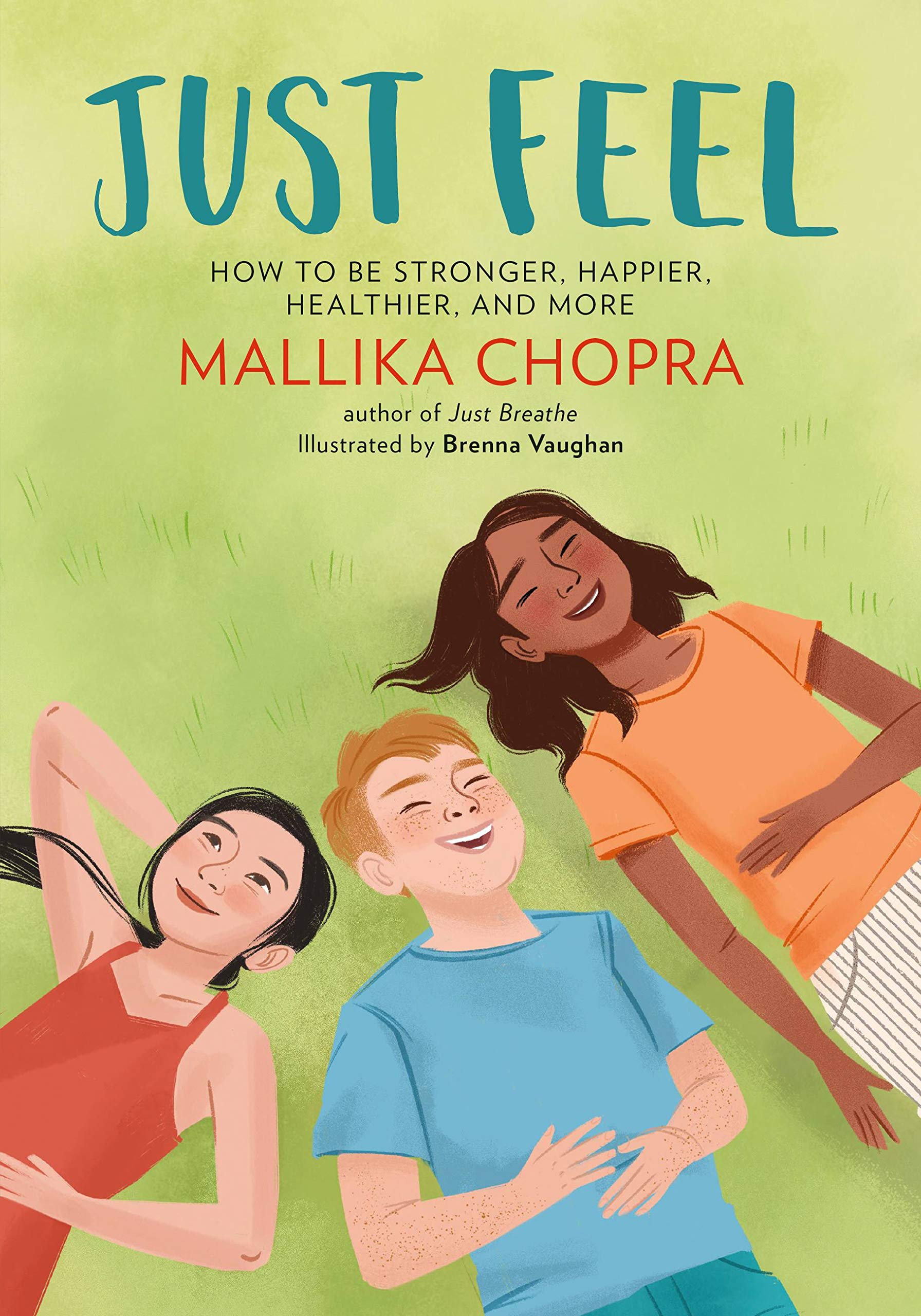 Just Feel: How to Be Stronger, Happier, Healthier, and More (Just Be)