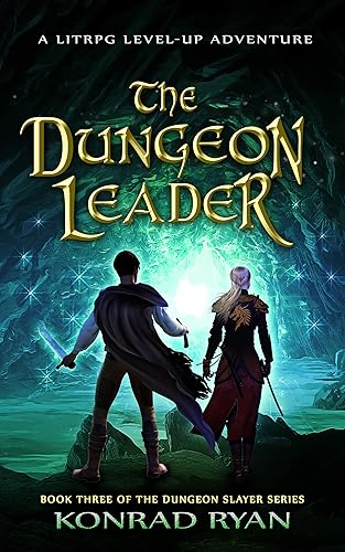 The Dungeon Leader A LitRPG Level-up Adventure (The Dungeon Slayer Series Book 3)