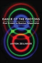 Dance of the Photons: From Einstein to Quantum Teleportation