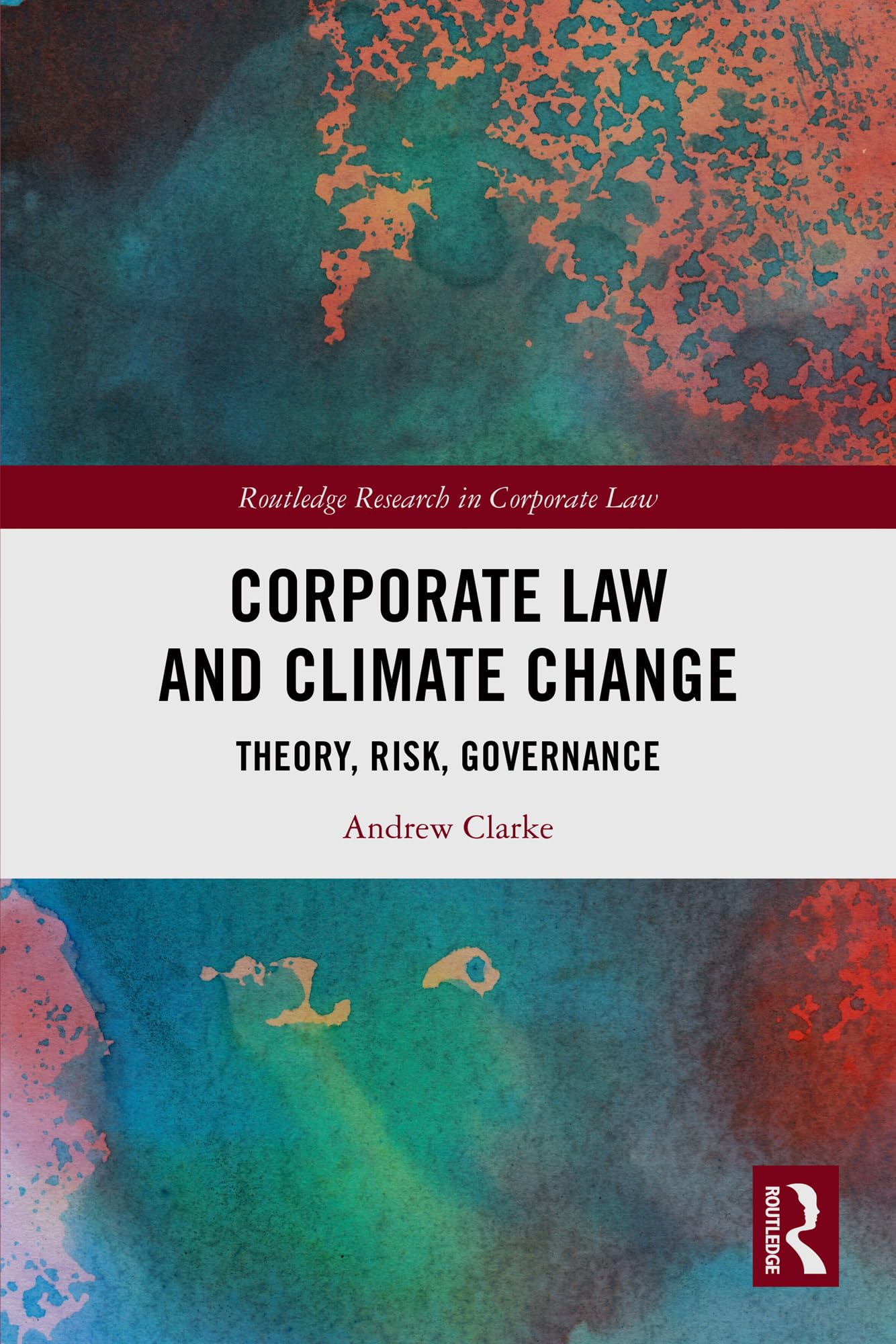 Corporate Law and Climate Change: Theory, Risk, Governance (Routledge Research in Corporate Law)