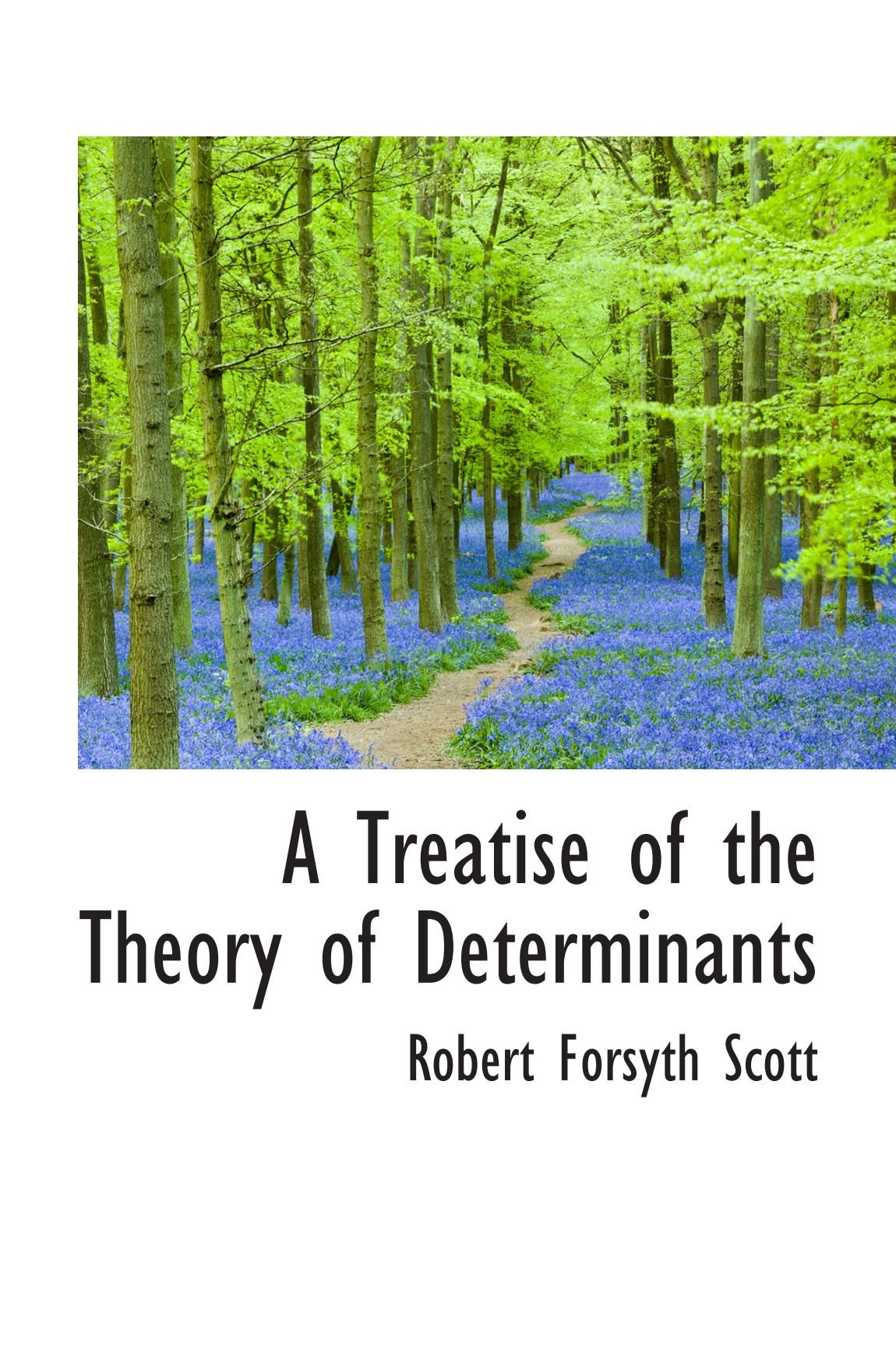 A Treatise of the Theory of Determinants