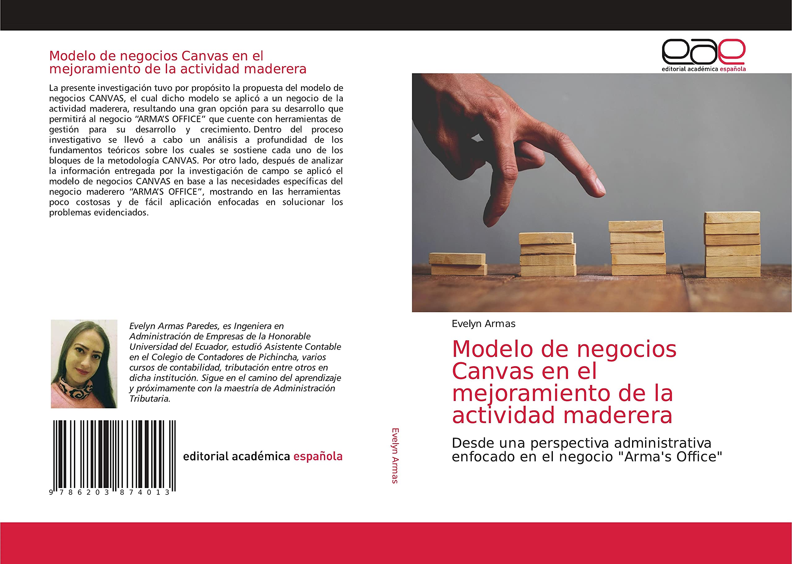 Modelo de negocios Canvas en el mejoramiento de la actividad maderera: Desde una perspectiva administrativa enfocado en el negocio "Arma's Office"