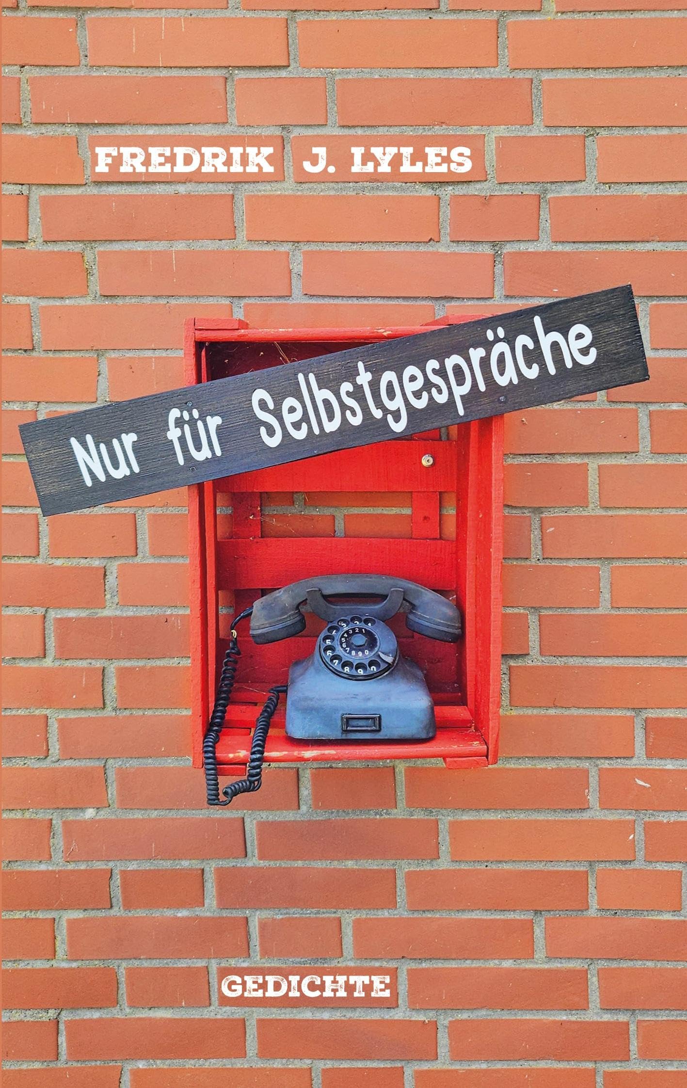 Nur für Selbstgespräche: Gedichte