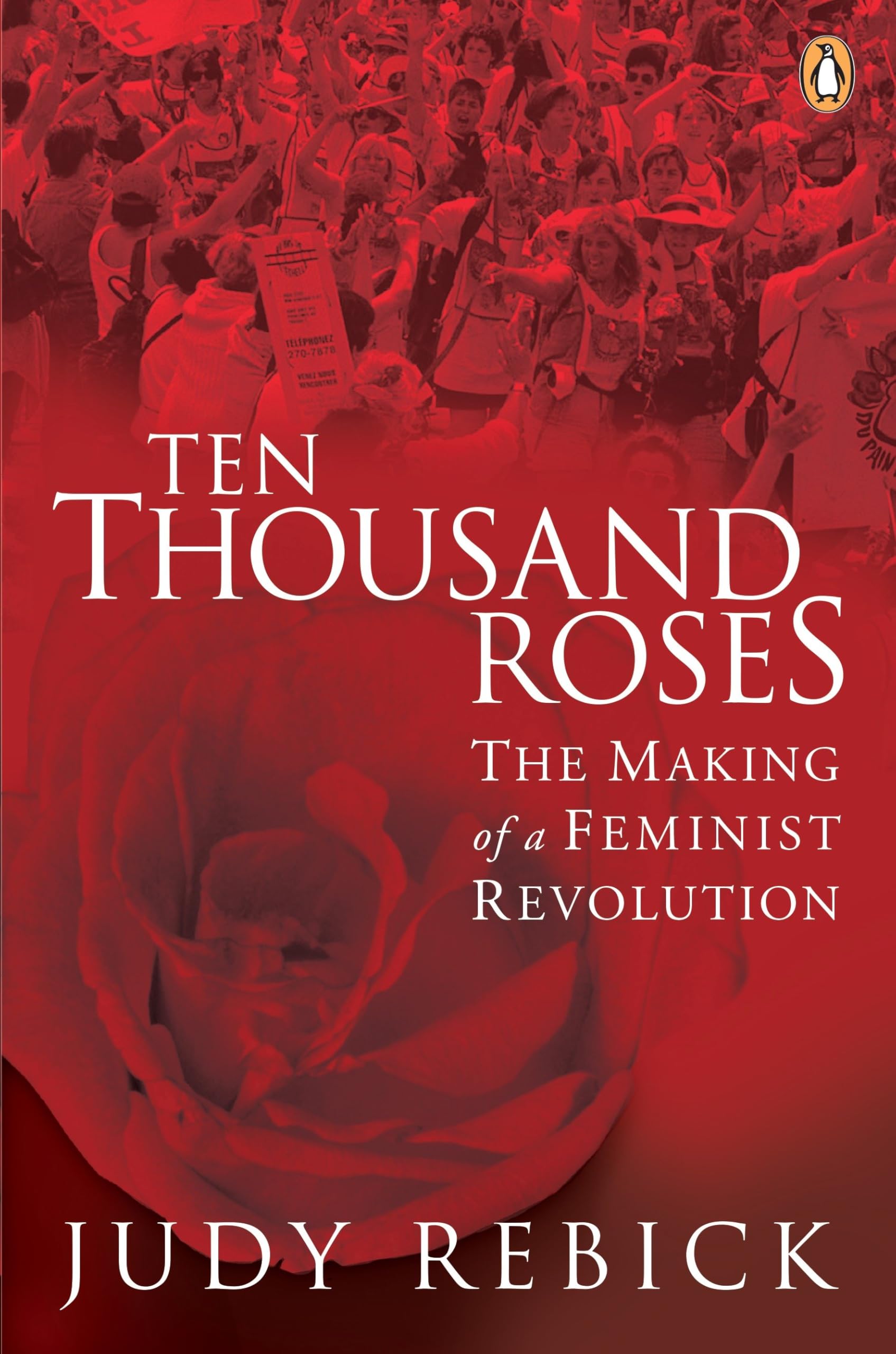 Ten Thousand Roses: The Making Of A Feminist Revolution
