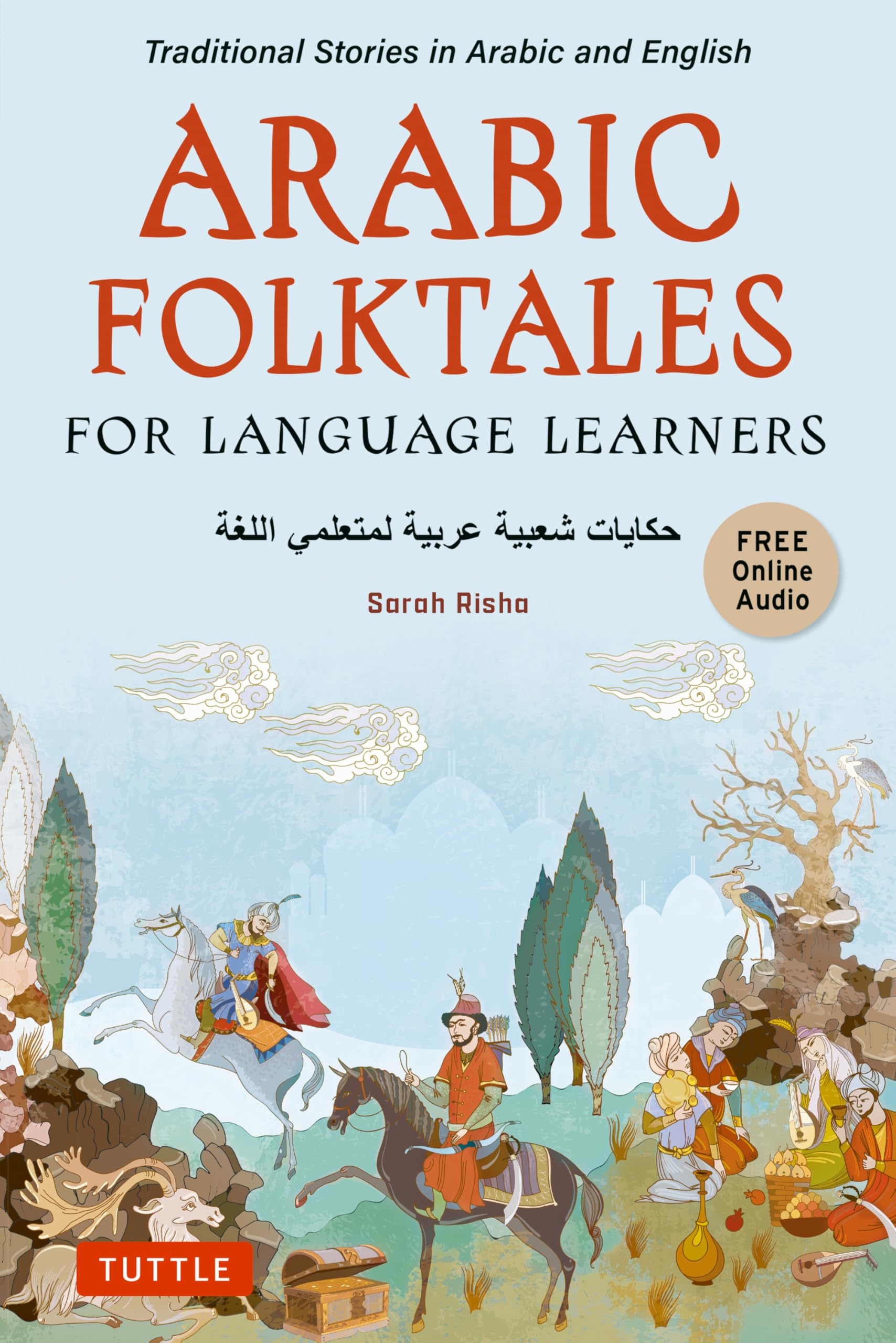 Arabic Folktales for Language Learners: Traditional Stories in Arabic and English (Free Bilingual Online Audio) (Stories For Language Learners)