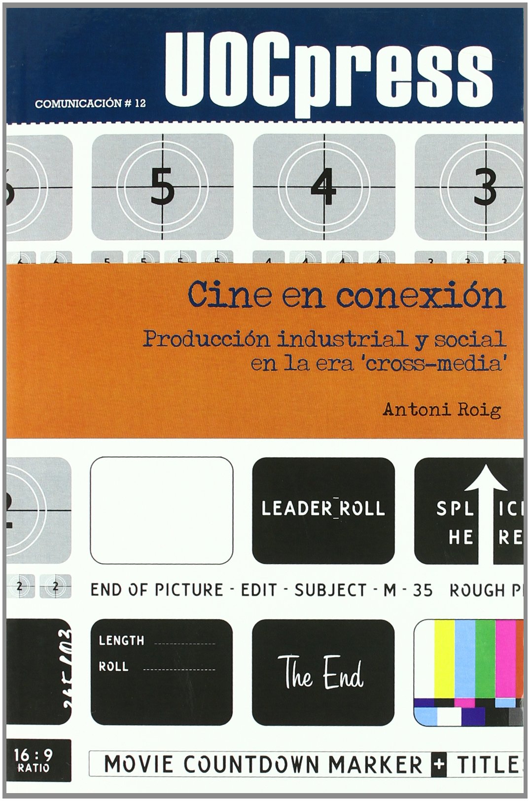 Cine en conexión: Producción industrial y social en la era "cross-media": 12 (UOCPress Comunicación)