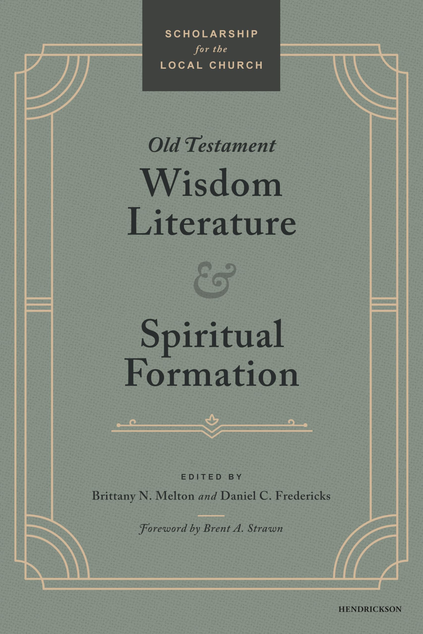 Old Testament Wisdom Literature and Spiritual Formation: Perspectives from the Old Testament (Scholarship for the Local Church)
