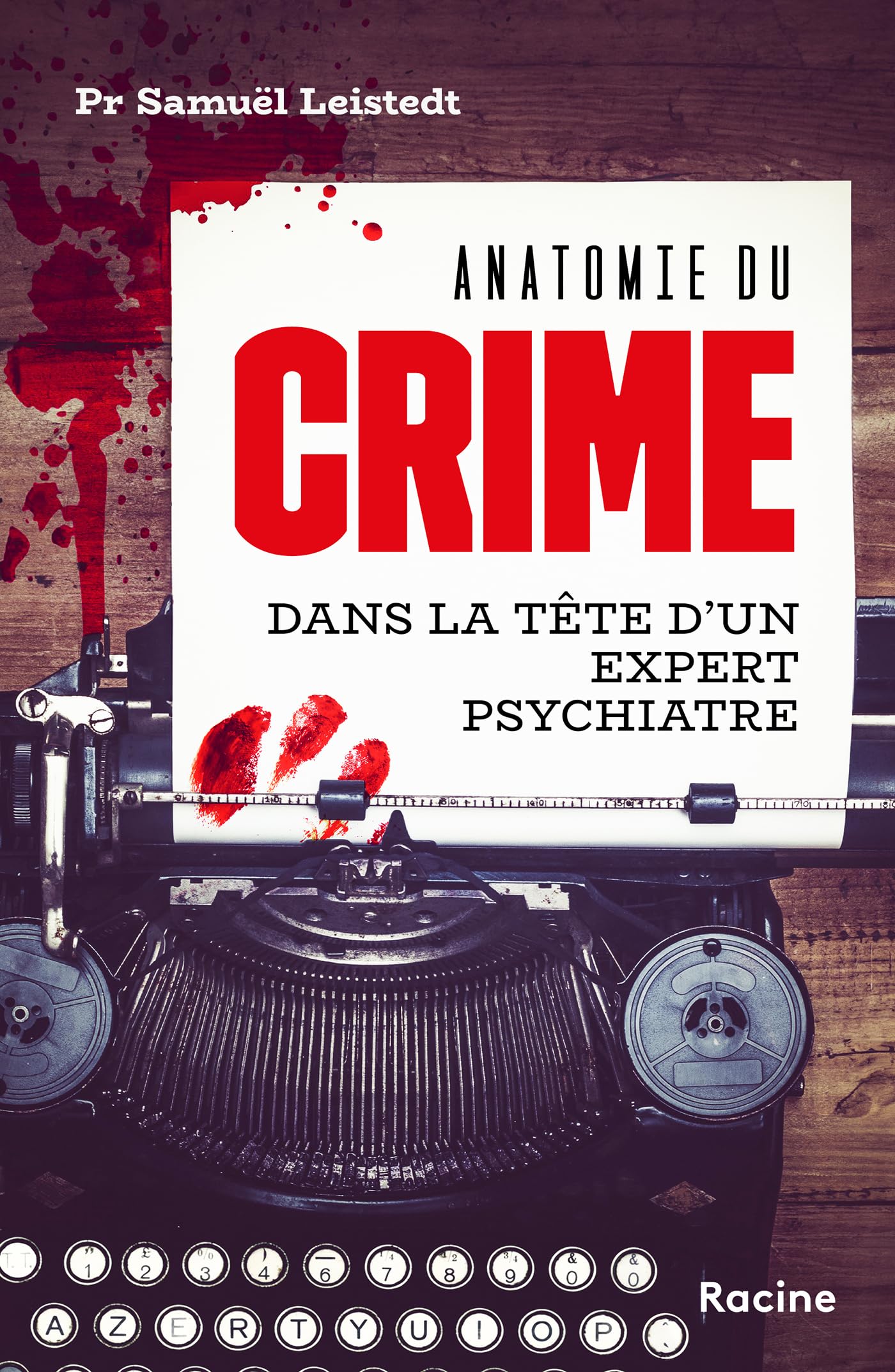 Anatomie du crime: Dans la tête d'un expert psychiatre