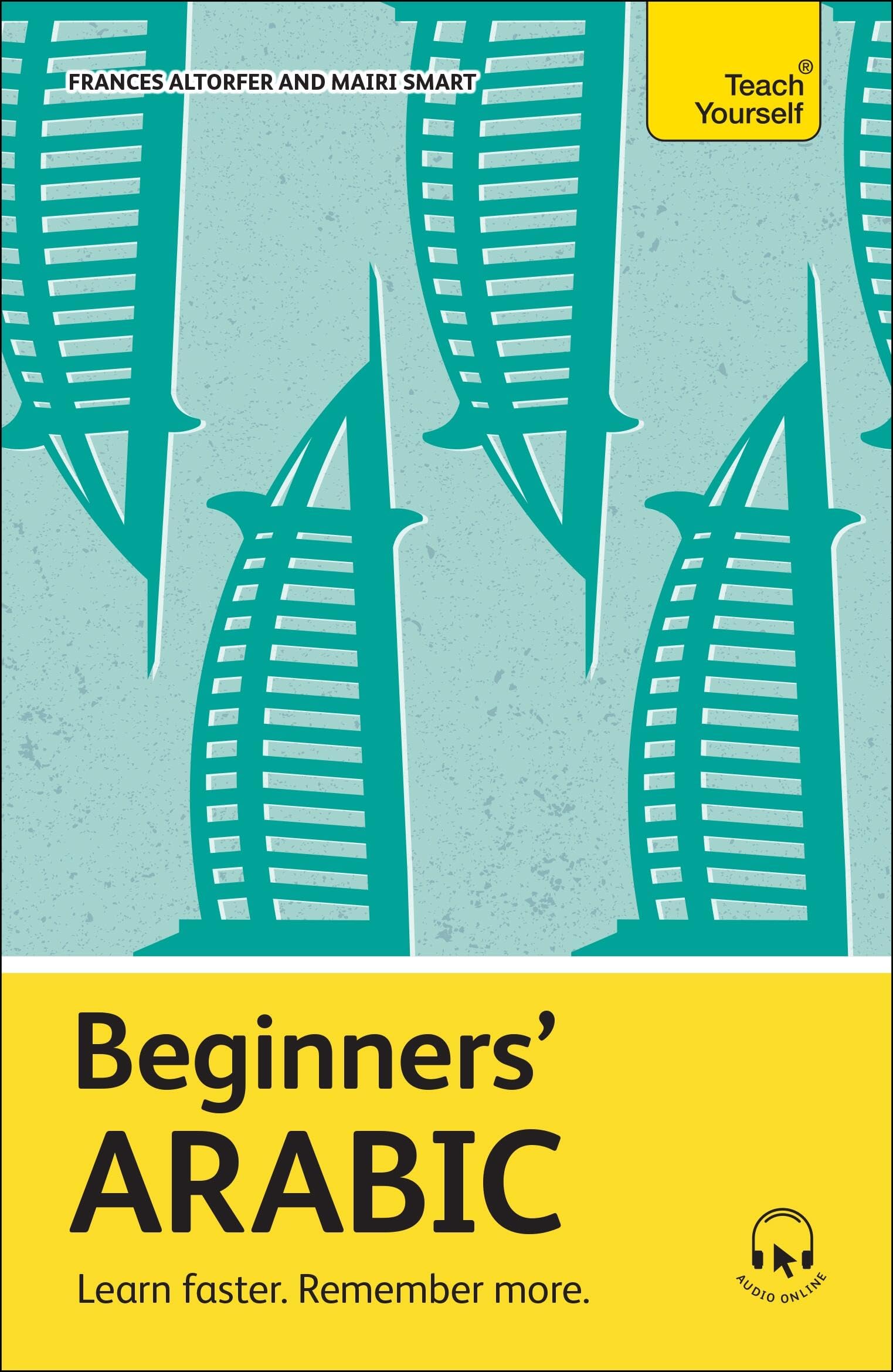 Beginners' Arabic: Learn faster. Remember more. (Teach Yourself Beginners’ Language Learning Series)