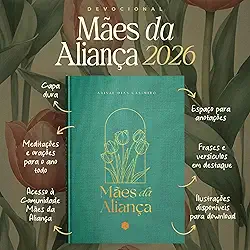 Mães da aliança 2026: Orando pelos filhos com base nas promessas de Deus