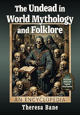 The Undead in World Mythology and Folklore: An Encyclopedia