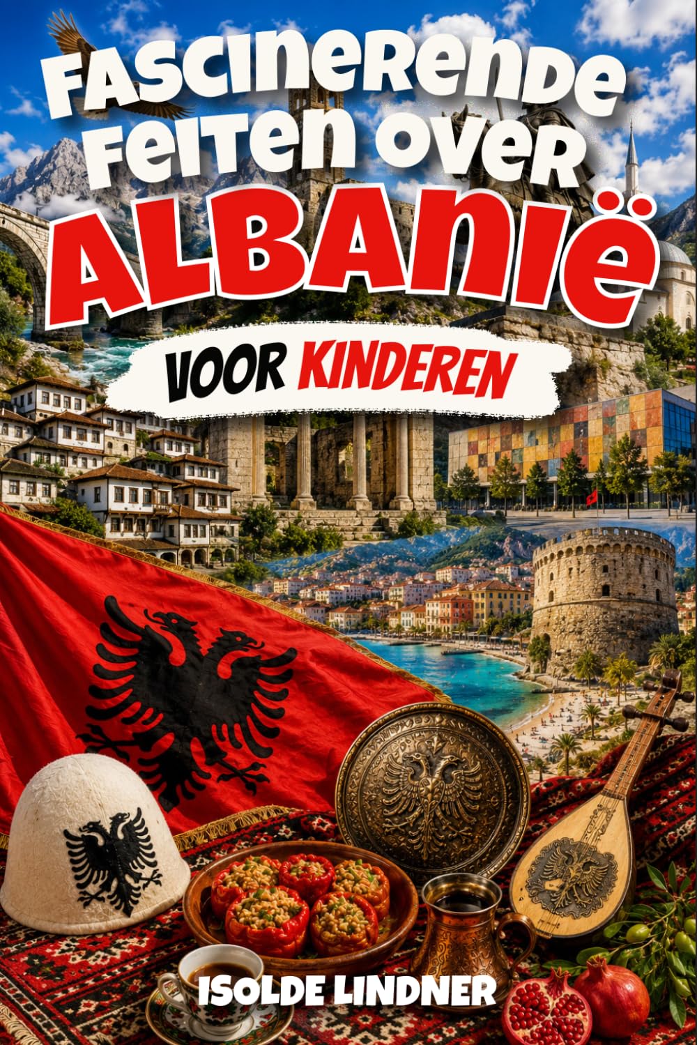 Fascinerende feiten over Albanië voor slimme kinderen: Ontdek de geschiedenis, natuur, cultuur en verrassende geheimen van een van Europa's meest unieke landen