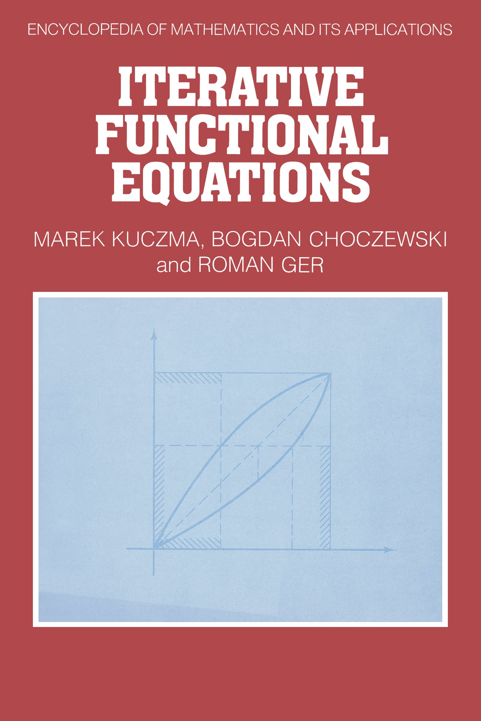 Iterative Functional Equations (Encyclopedia of Mathematics and its Applications Book 32)