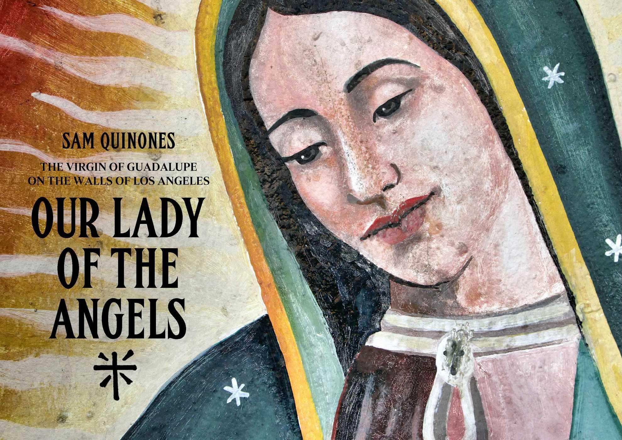 La Vierge de Guadalupe livre Our Lady of the Angels sur l'art urbain de Los Angeles