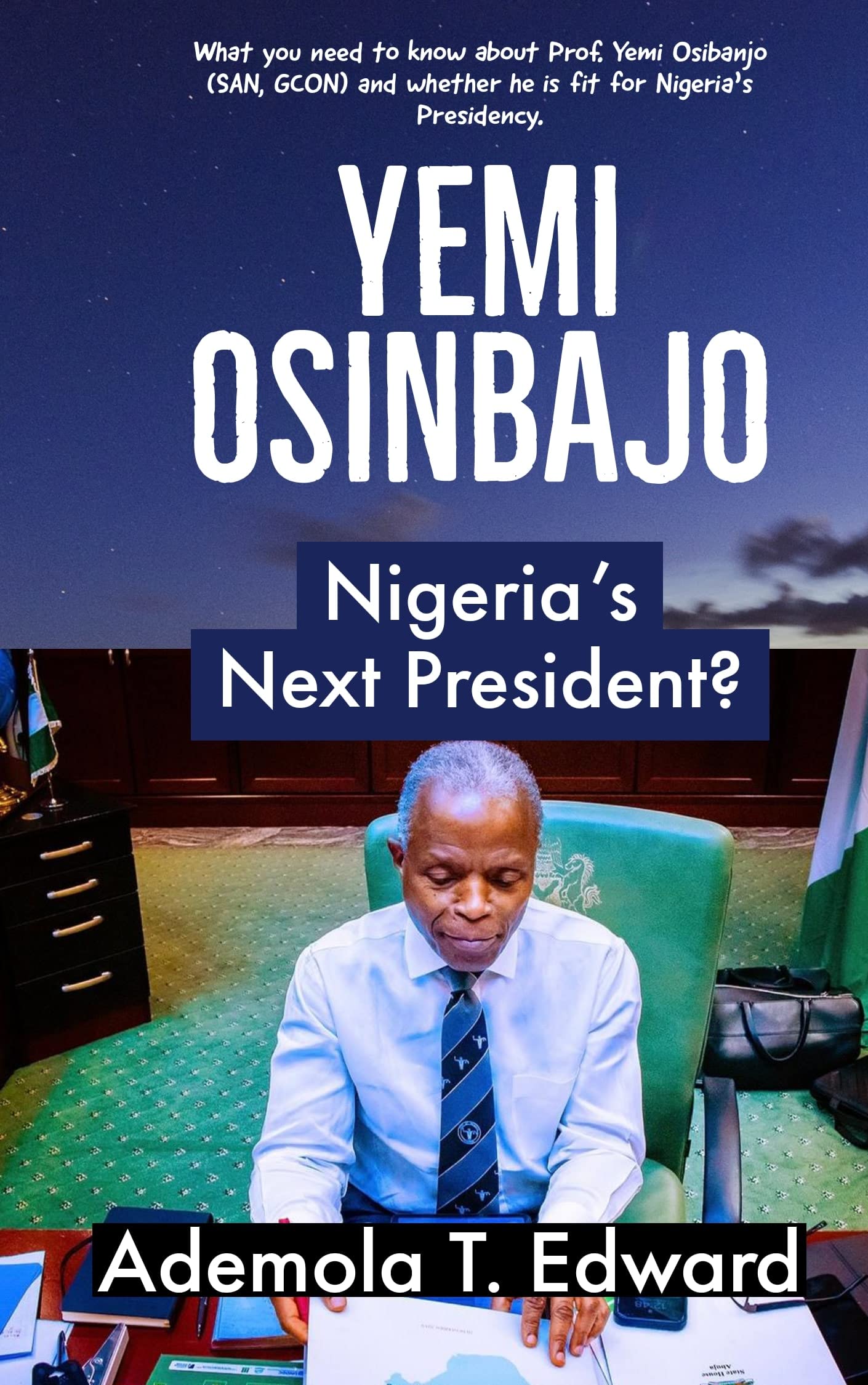 Yemi Osinbajo: Nigeria's Next President?: Presidential Declaration and Biography of Yemi Osinbajo