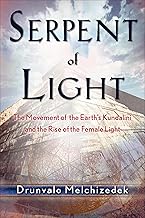 Serpent of Light: The Movement of the Earth's Kundalini and the Rise of the Female Light (English Edition)