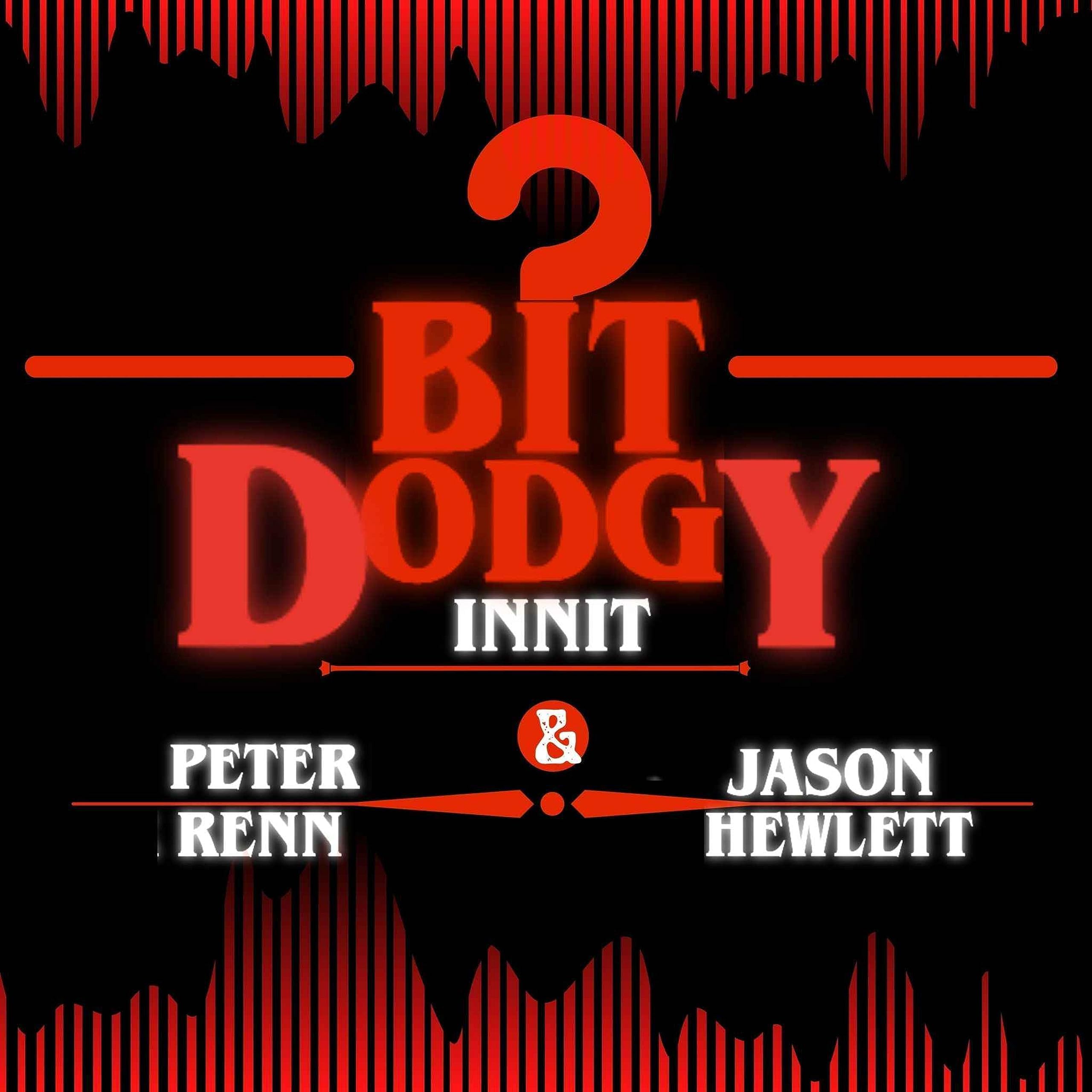 I Want to Believe: Bit Dodgy Innit with Peter Renn & Jason Hewlett