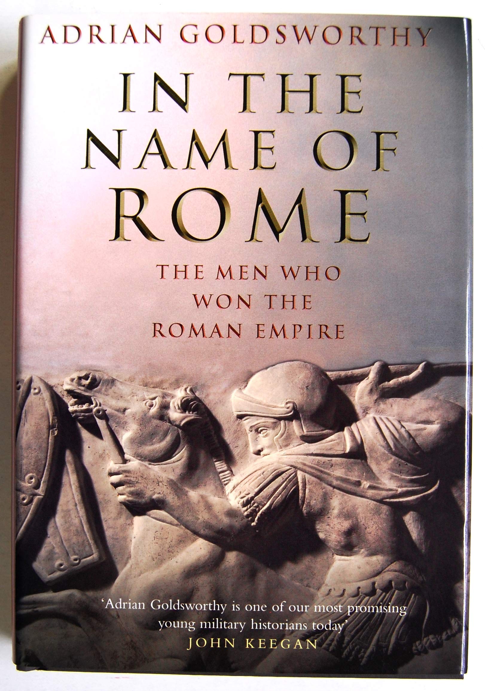 In the Name of Rome: The Men Who Won the Roman Empire