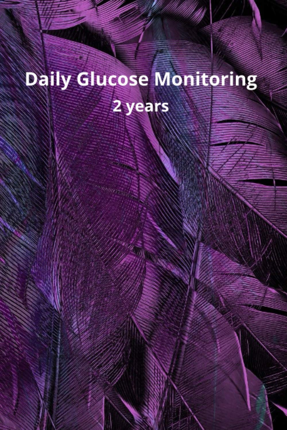 Blood Sugar Diary: Professional Glucose Monitoring Logbook - Record Blood Sugar Levels (Before & After) - 2 Year Diary (Colors cover)