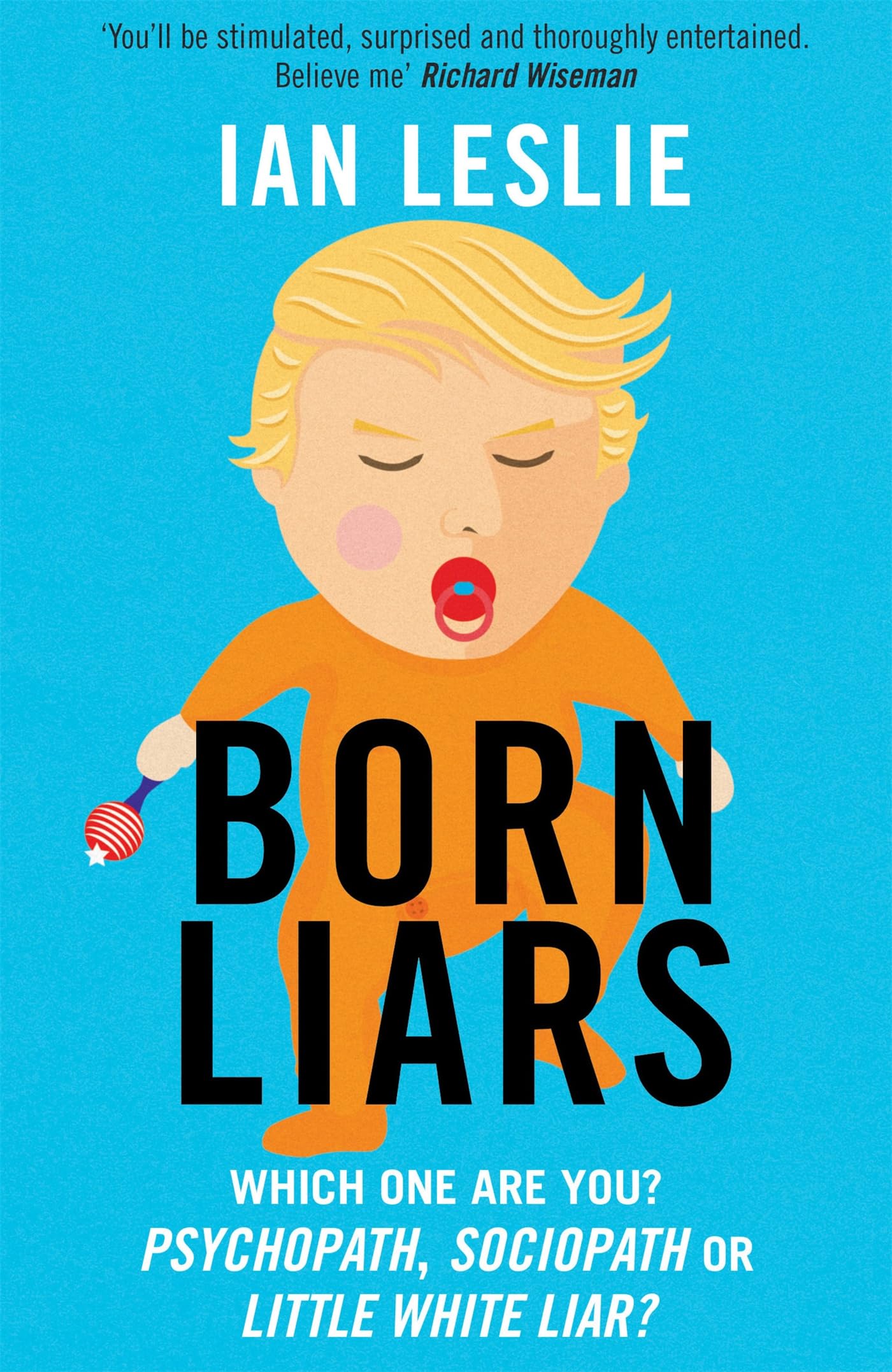 Born Liars: We All Do It But Which One Are You -  by Ian Leslie PAPERBACK