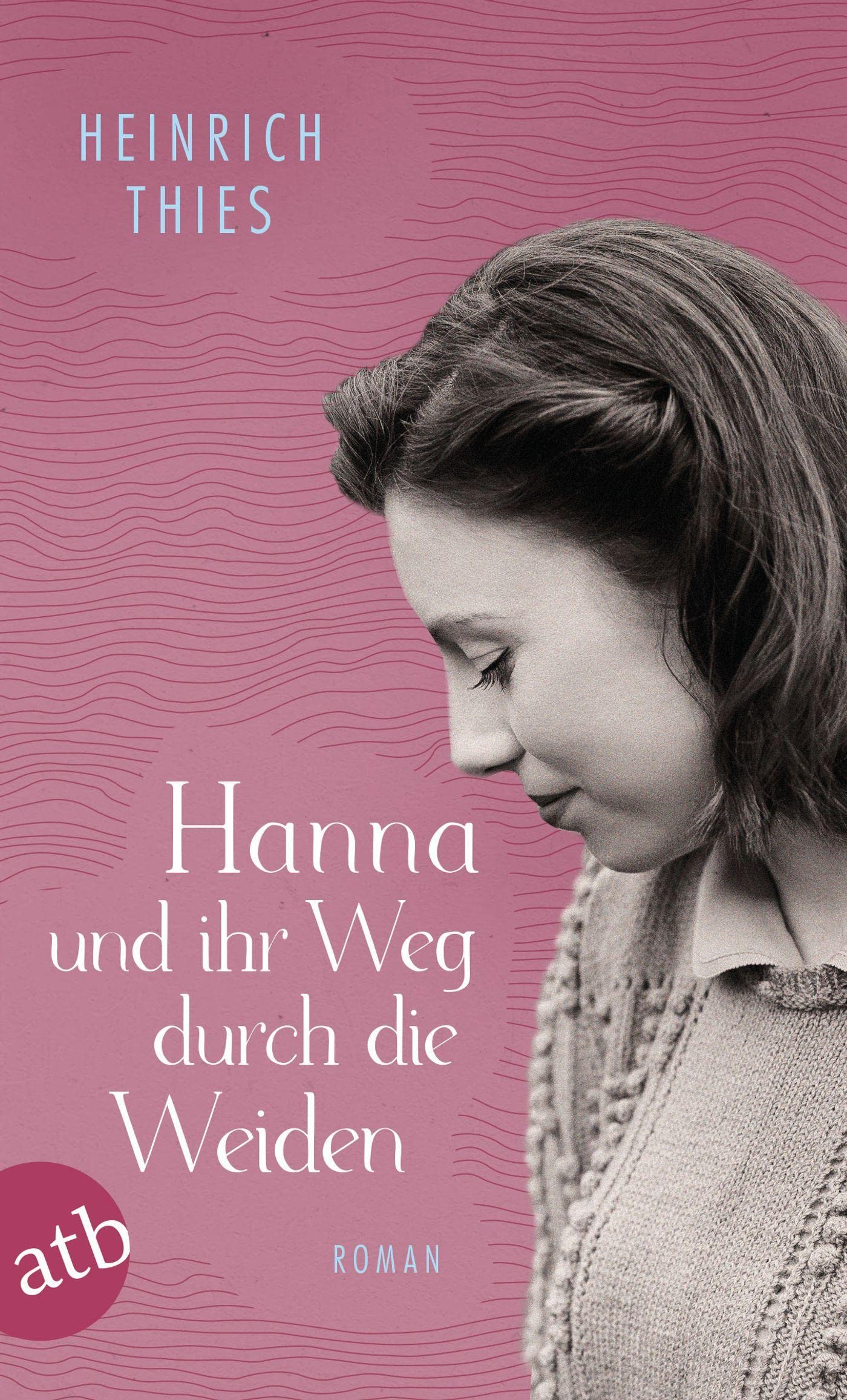 Hanna und ihr Weg durch die Weiden: Roman