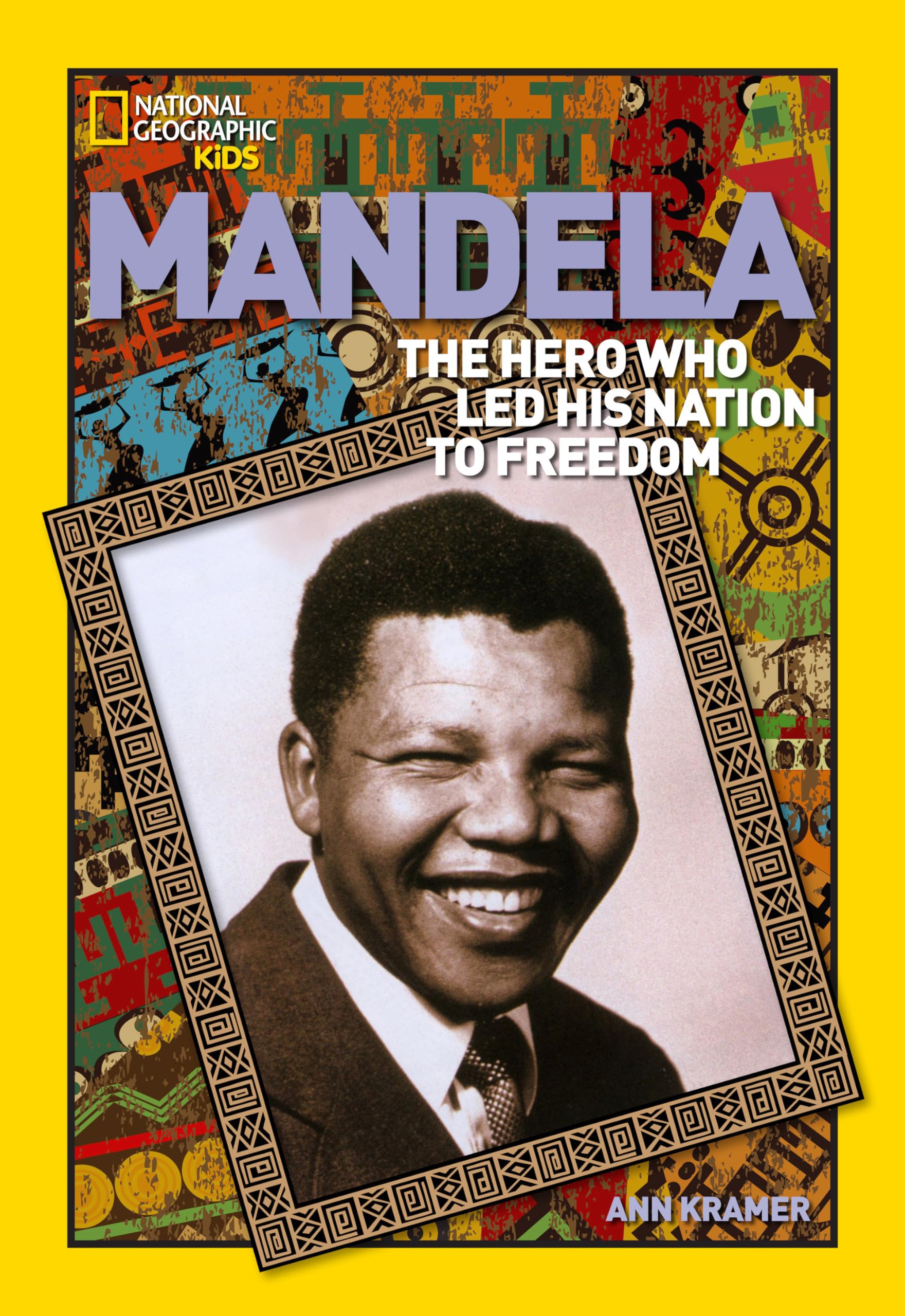 Mandela: The Hero Who Led His Nation to Freedom (National Geographic World History Biographies)
