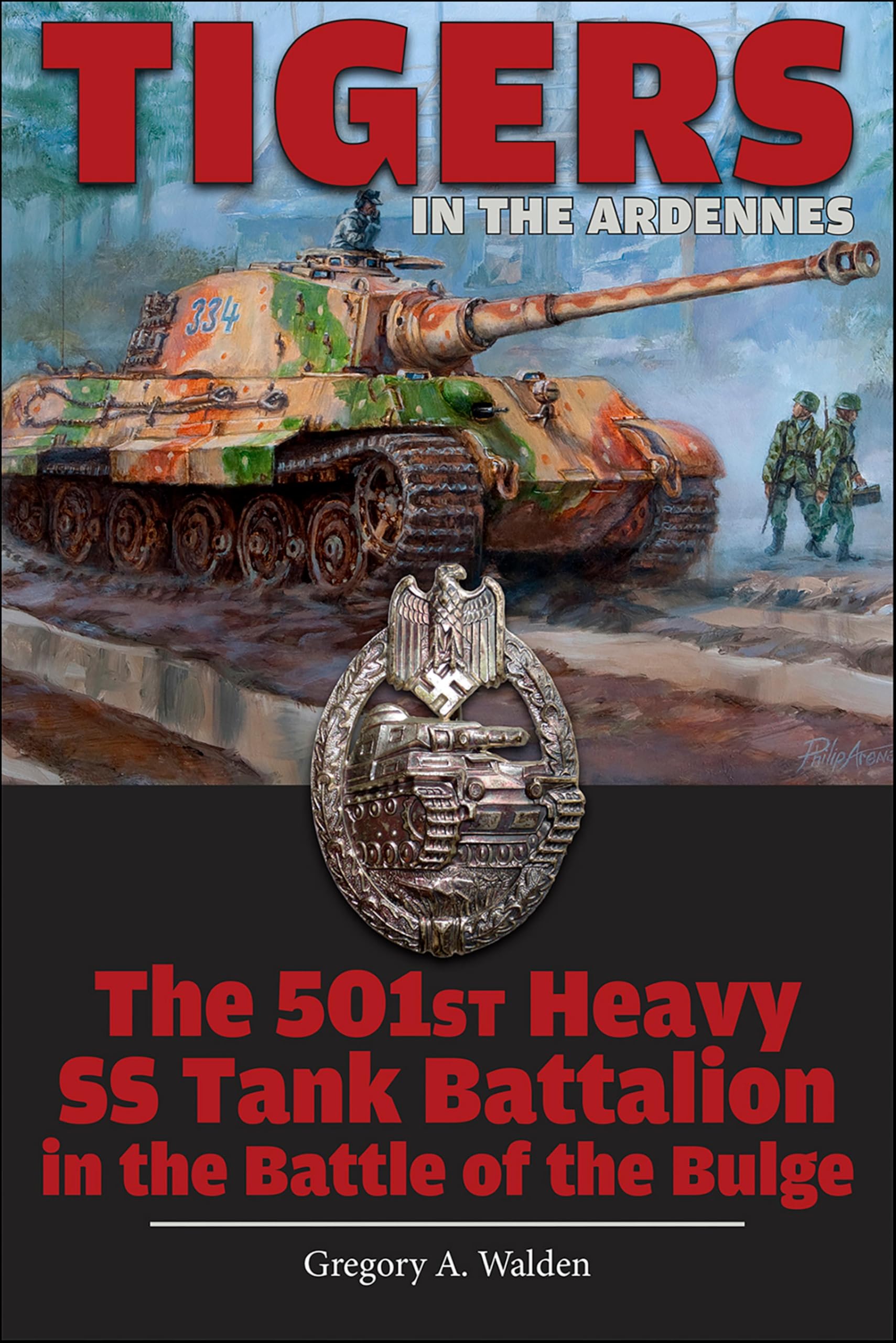 Tigers in the Ardennes: The 501st Heavy SS Tank Battalion in the Battle of the Bulge