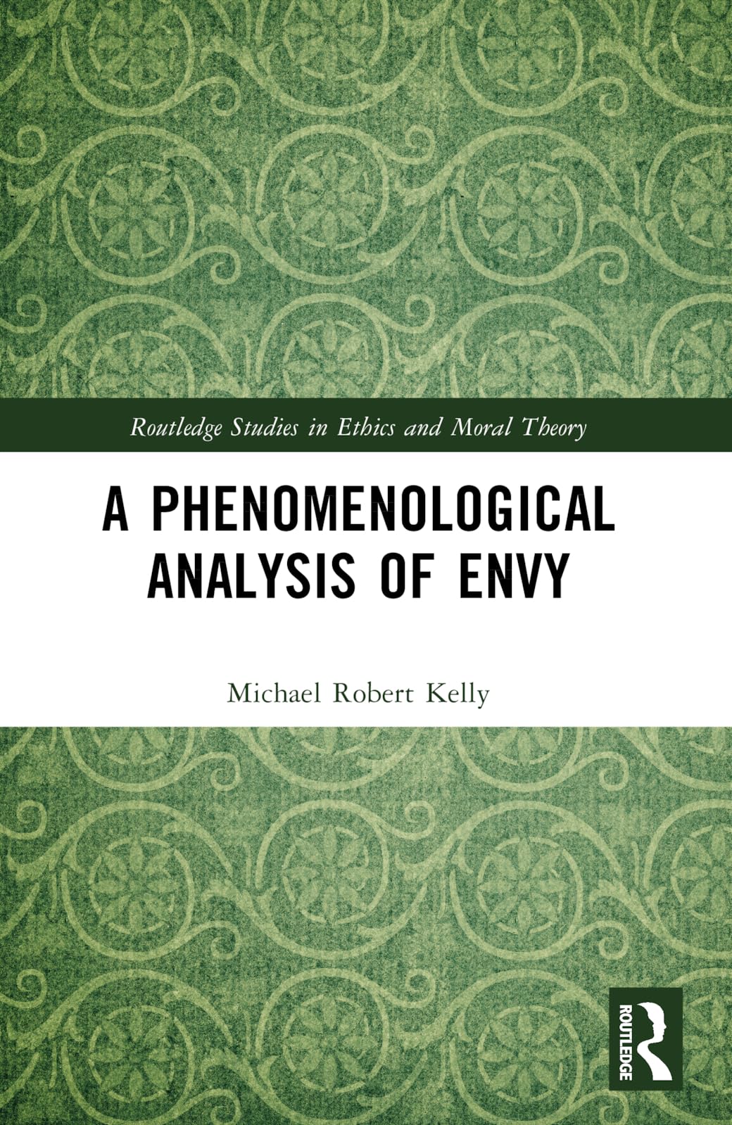 A Phenomenological Analysis of Envy (Routledge Studies in Ethics and Moral Theory)