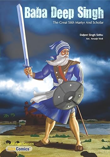 (ENGLISH Language) Baba Deep Singh: The Great Sikh Martyr and Scholar (Sikh Comics for Children &amp; Adults)