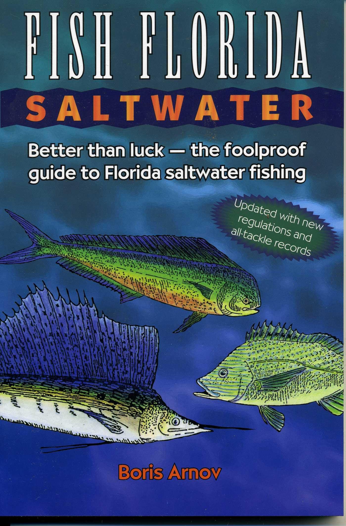 Fish Florida Saltwater: Better Than Luck-The Foolproof Guide to Florida Saltwater Fishing Paperback – 1 Oct. 1991