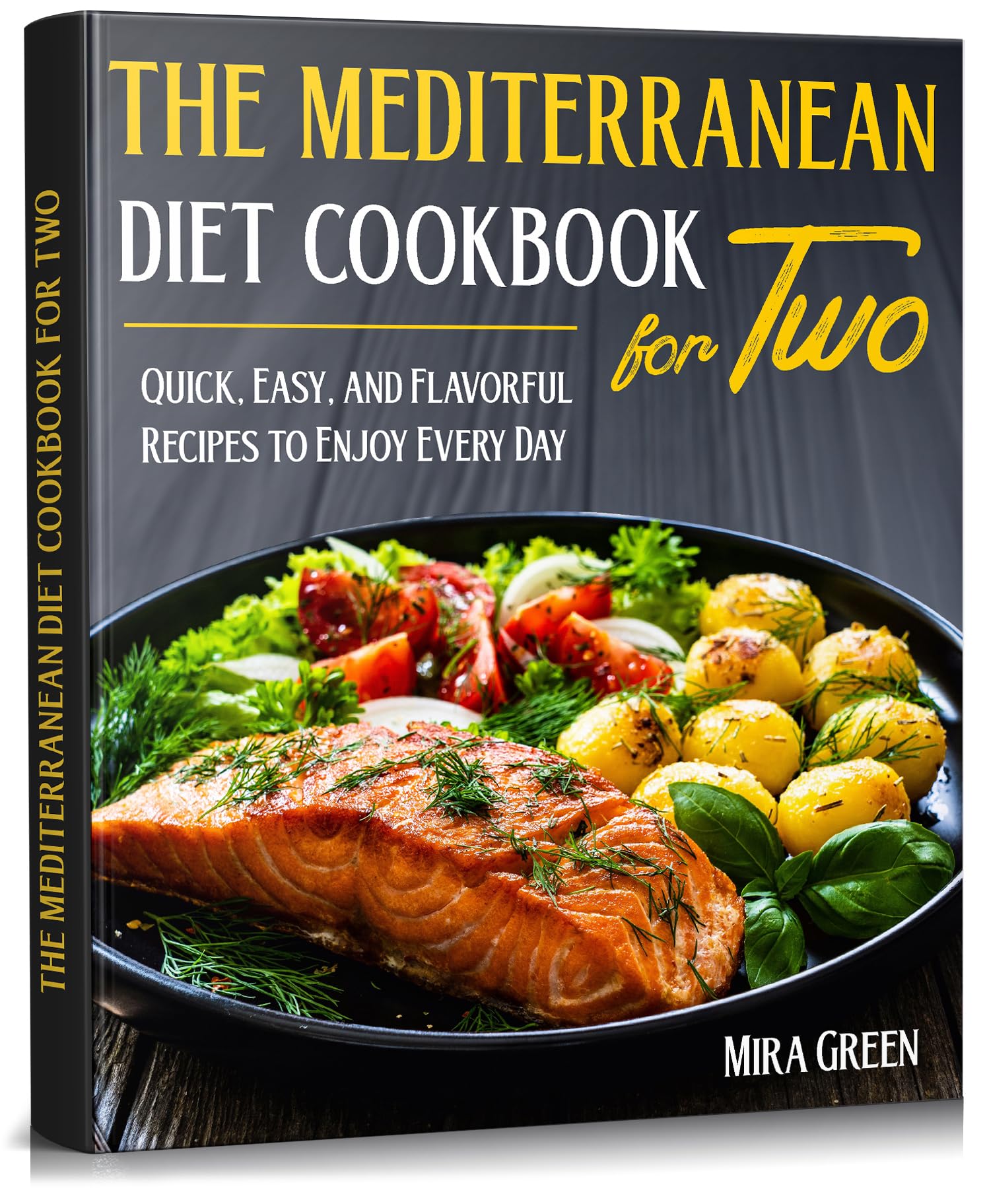 The Mediterranean Diet Cookbook For Two: Quick, Easy, and Flavorful Recipes to Enjoy Every Day