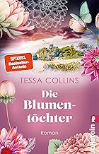 Die Blumentöchter: Roman | Der Auftakt der Blumentöchter-Reihe für alle Fans von Lucinda Riley und Corina Bomann