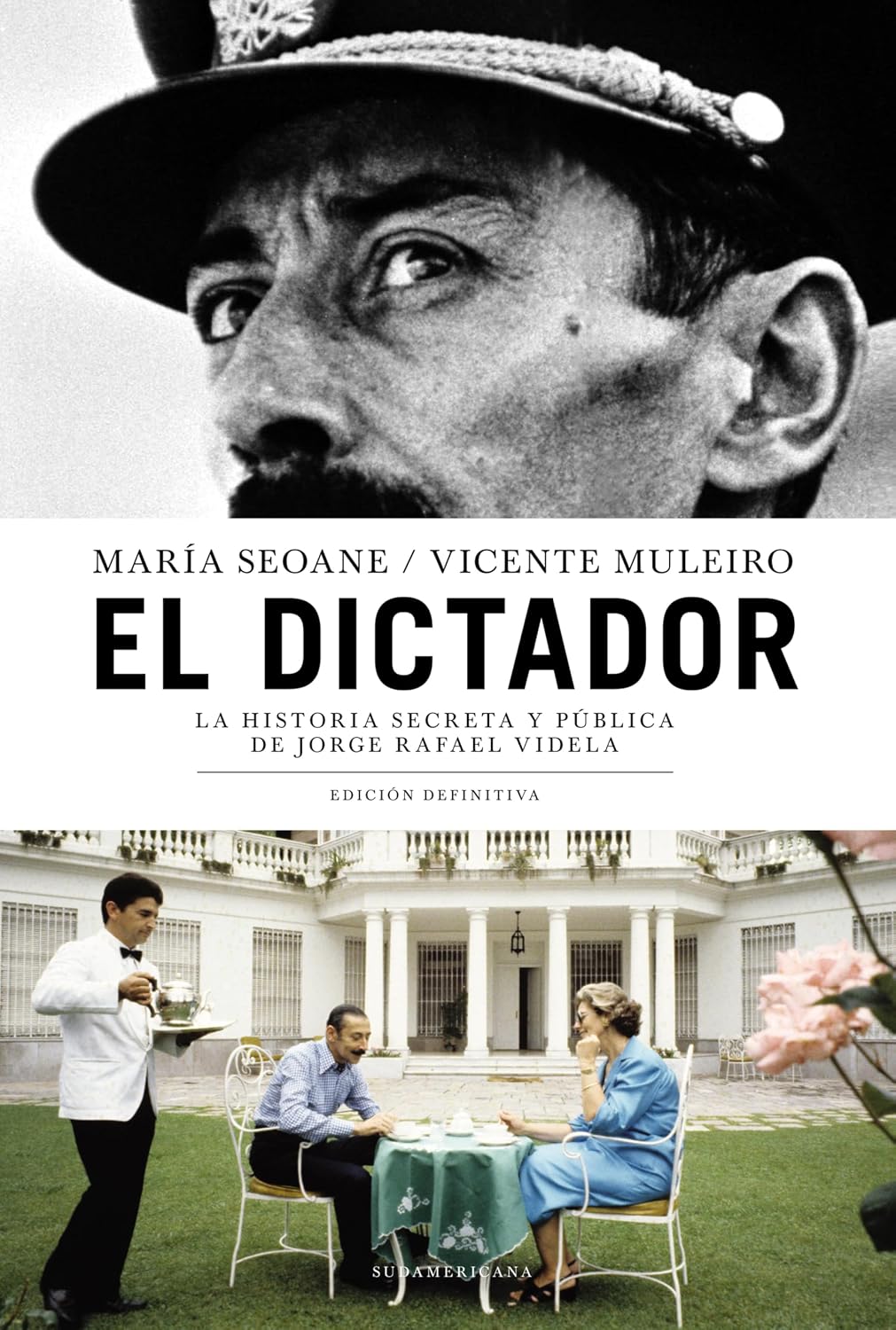 El dictador: La historia secreta y pública de Jorge Rafael Videla. Edición definitiva (Spanish Edition)