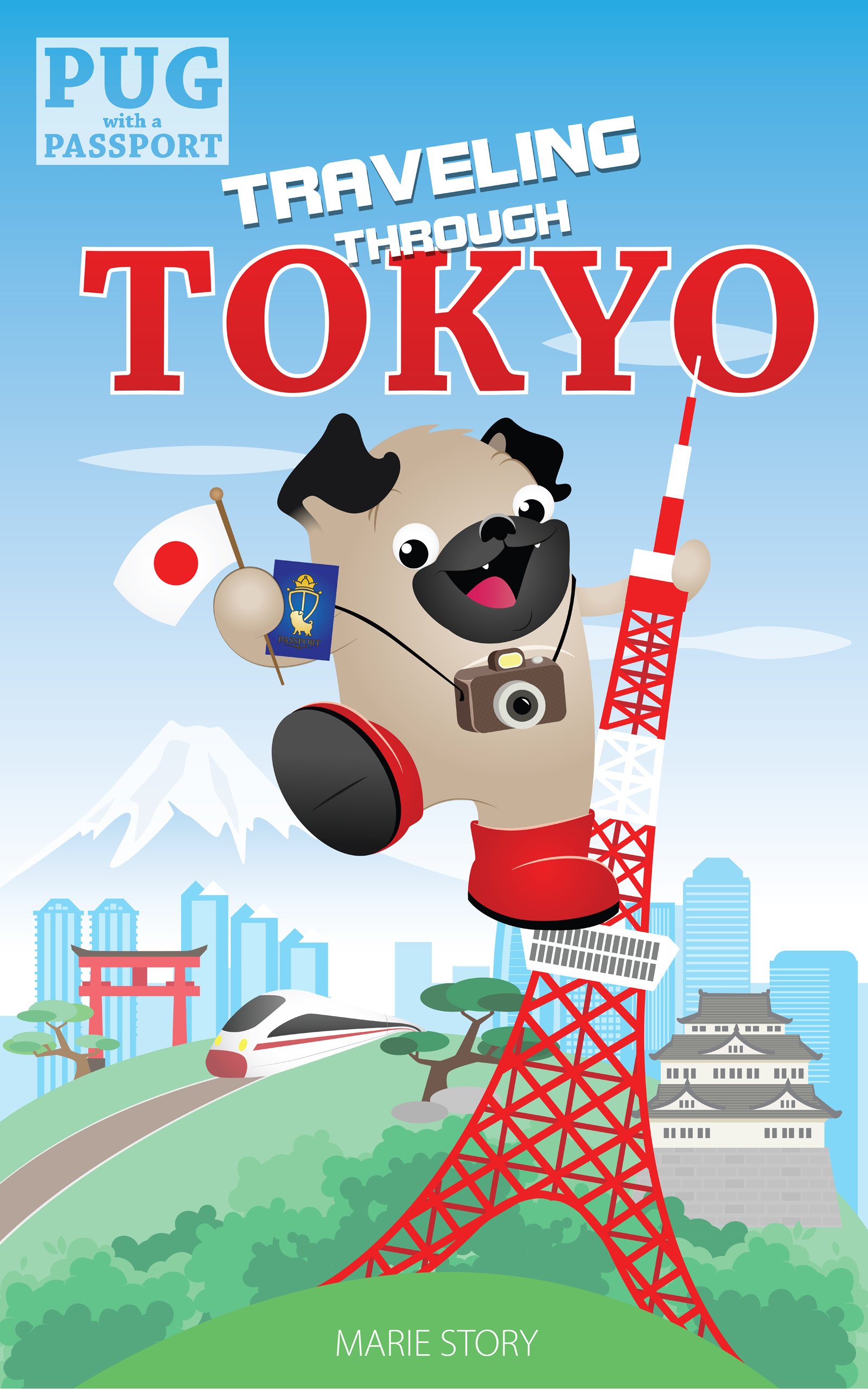 Traveling Through Tokyo: A Kids' Travel Guide (Pug with a Passport Book 2)