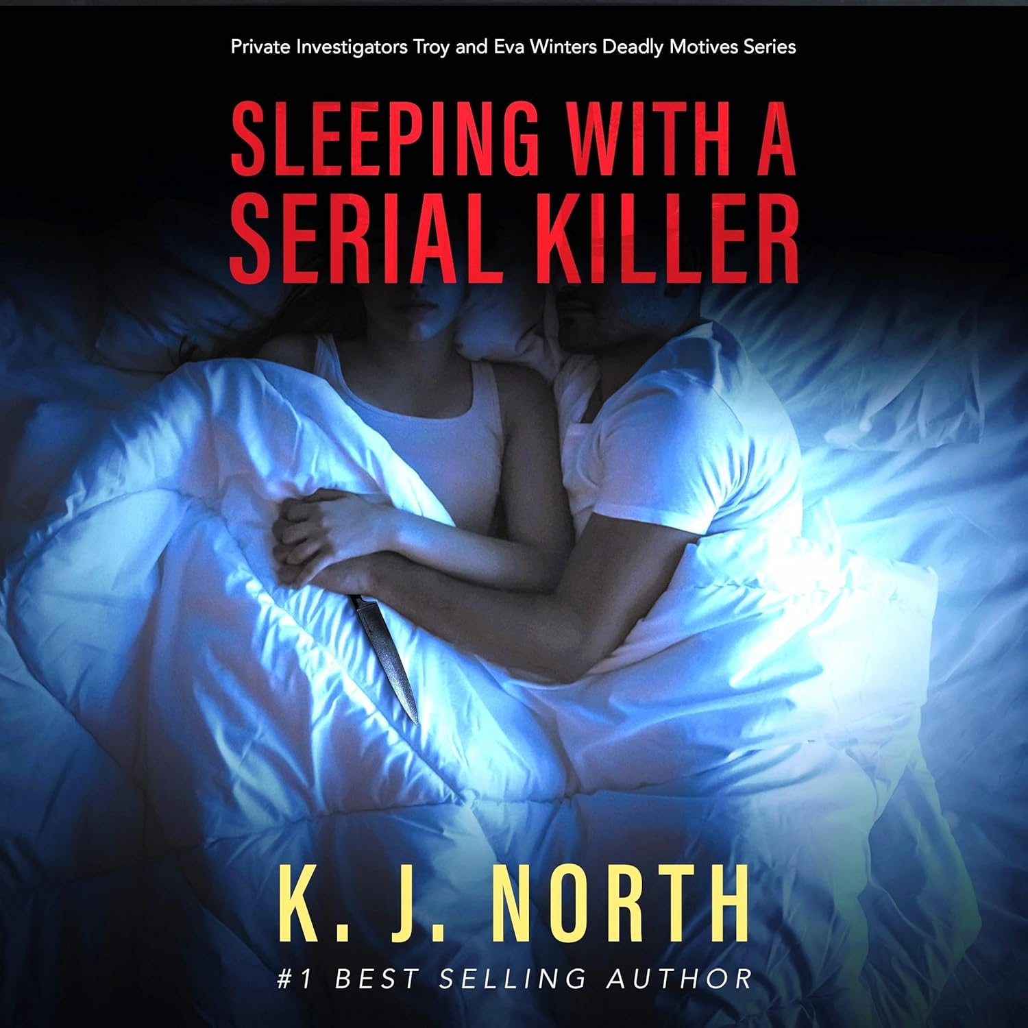 Sleeping with a Serial Killer: Private Investigators Troy and Eva Winters Deadly Motives Series, Book 5