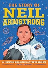 The Story of Neil Armstrong: An Inspiring Biography for Young Readers (The Story of Biographies)