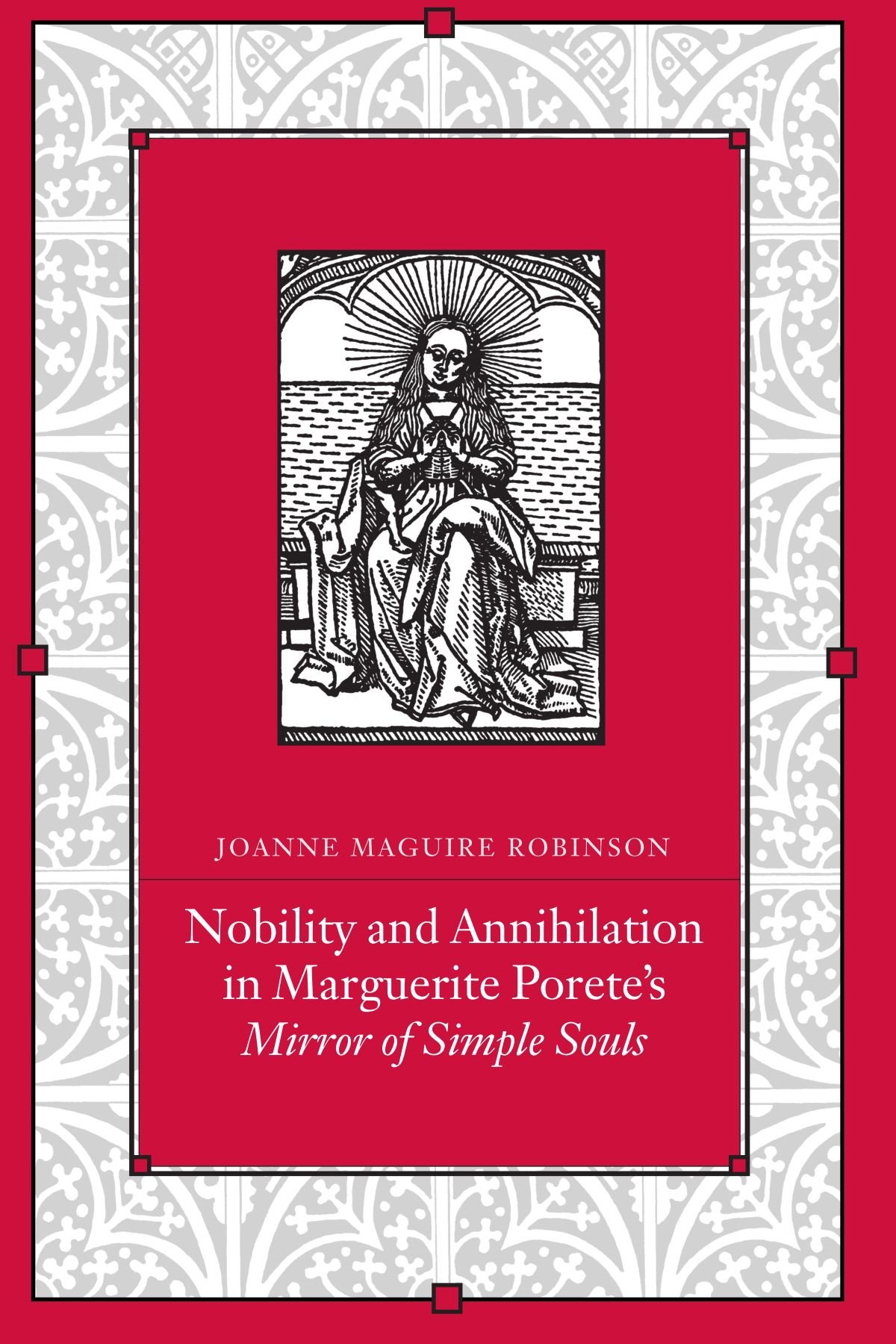 Nobility and Annihilation in Marguerite Porete's Mirror of Simple Souls (Suny Series in Western Esoteric Traditions)