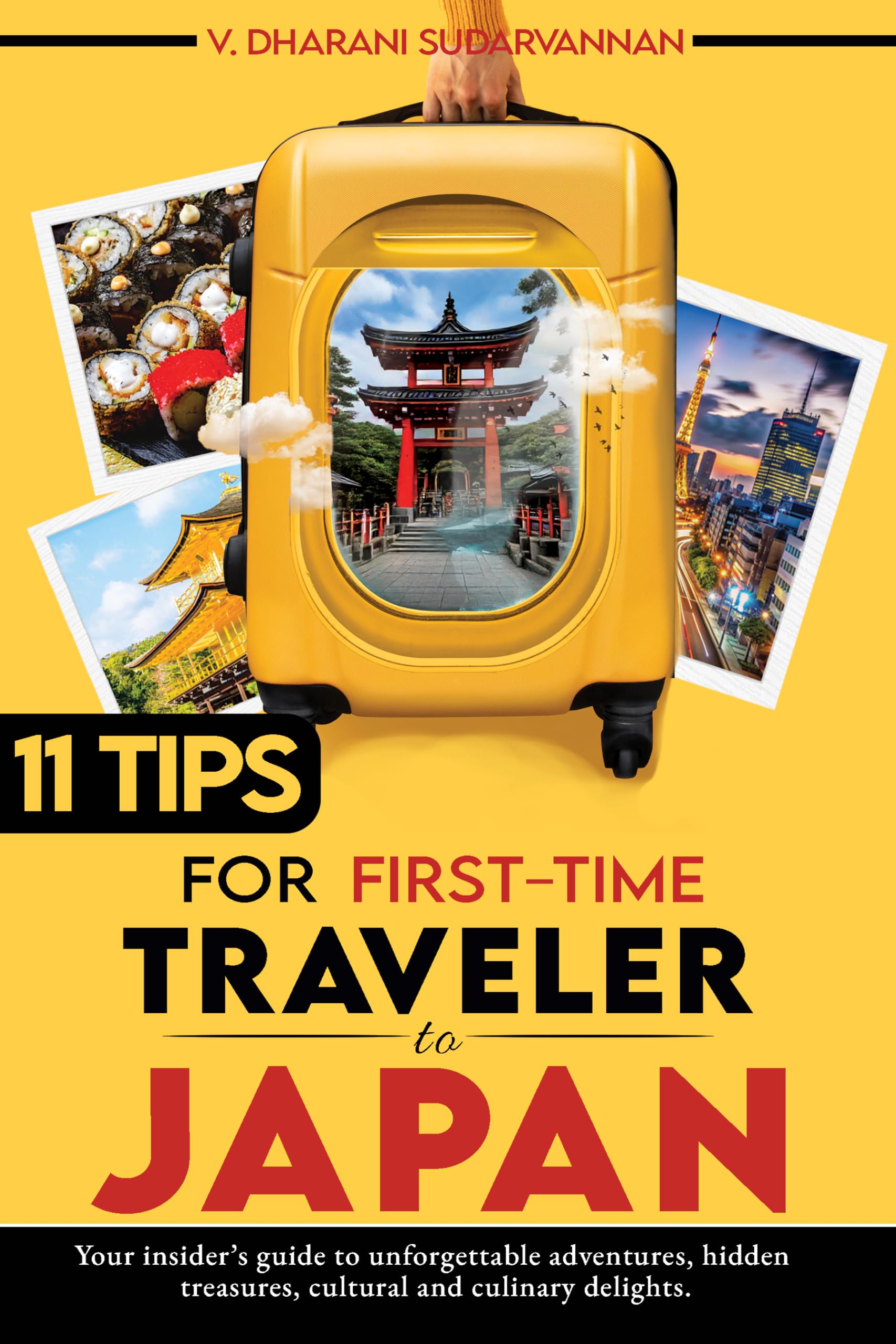 11 TIPS FOR FIRST-TIME TRAVELERS TO JAPAN: Your insider’s guide to unforgettable adventures, hidden treasures, cultural and culinary delights